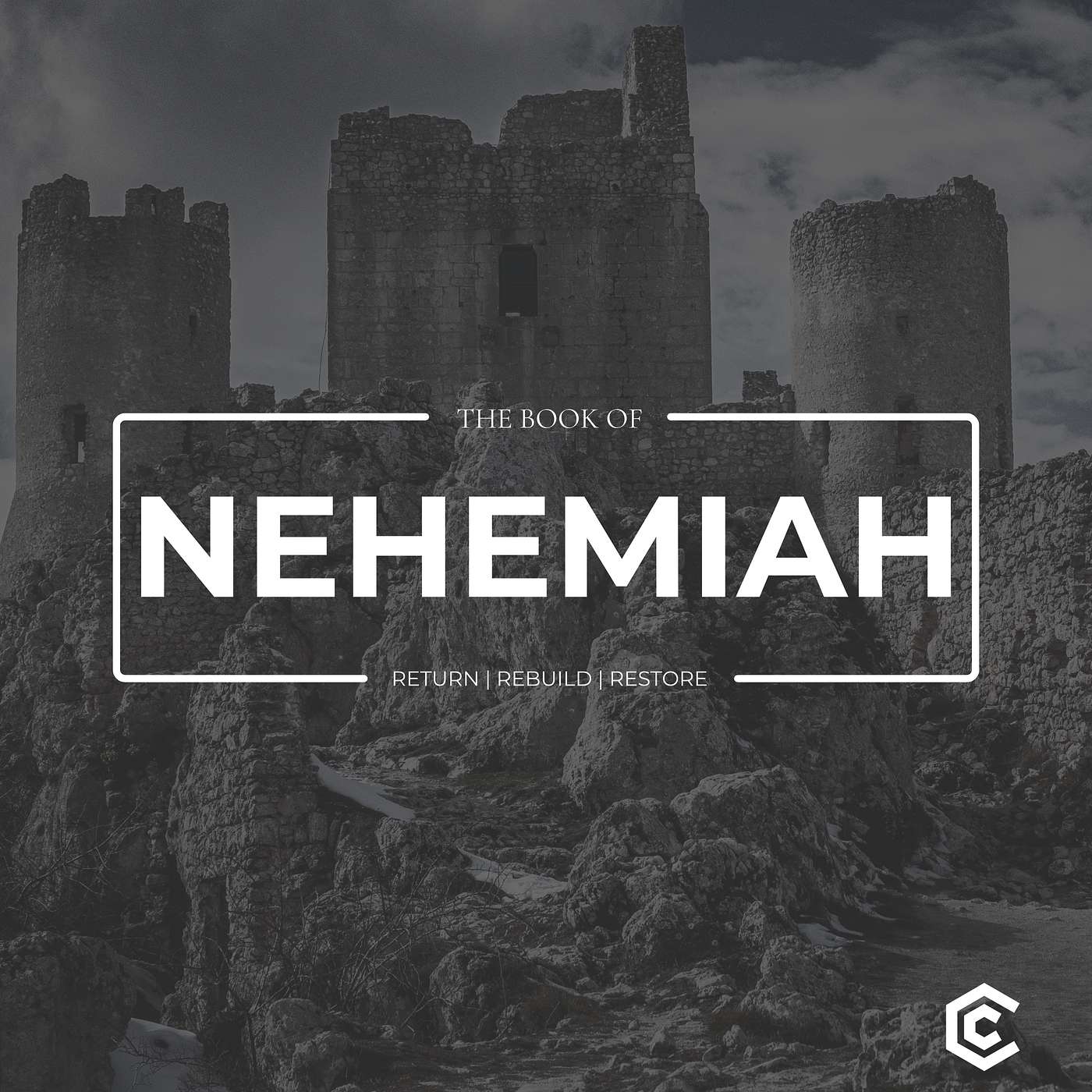 Nehemiah: Return, Restore, & Rebuild Nehemiah: Return, Restore, & Rebuild