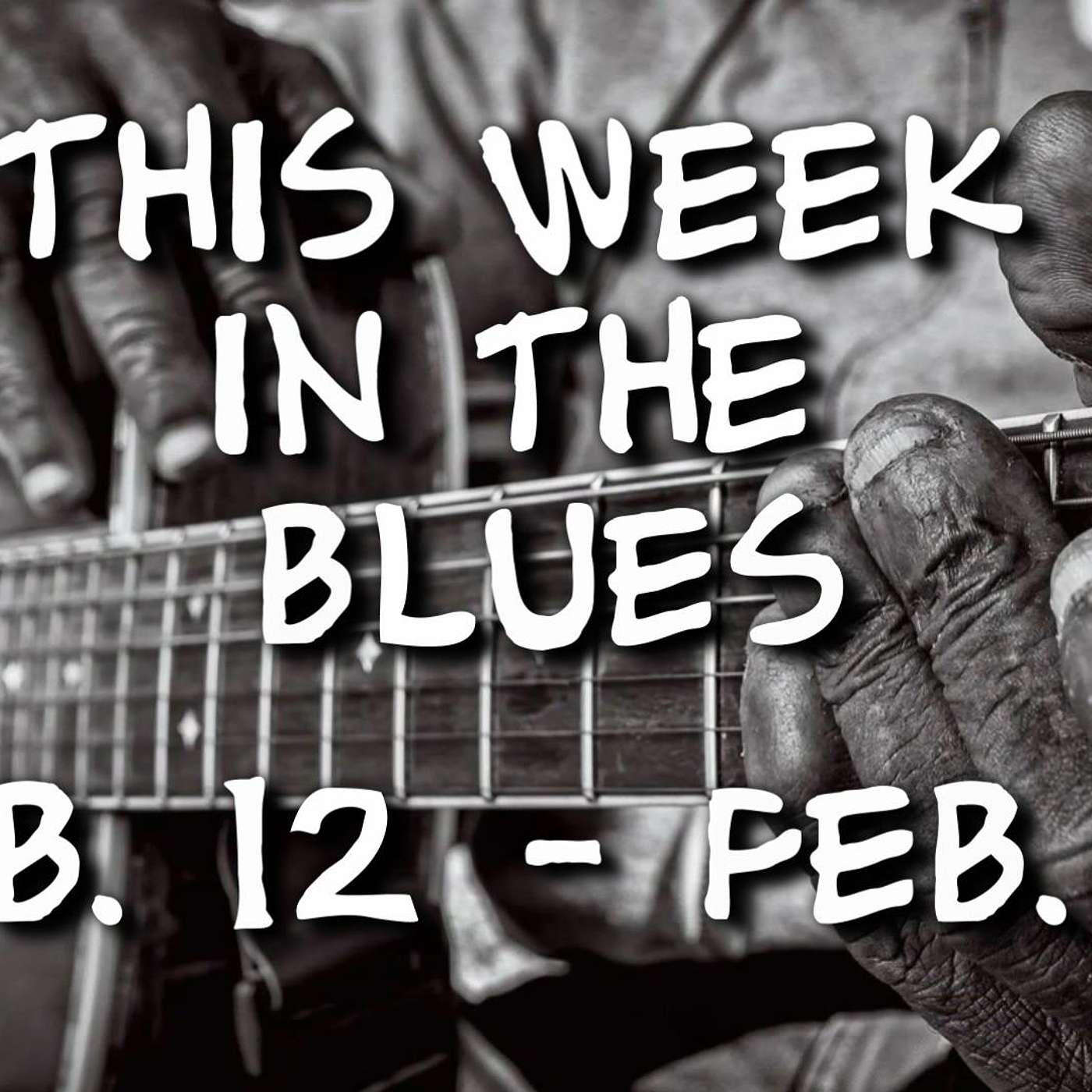 This Week In The Blues: February 12 - 19, 2023