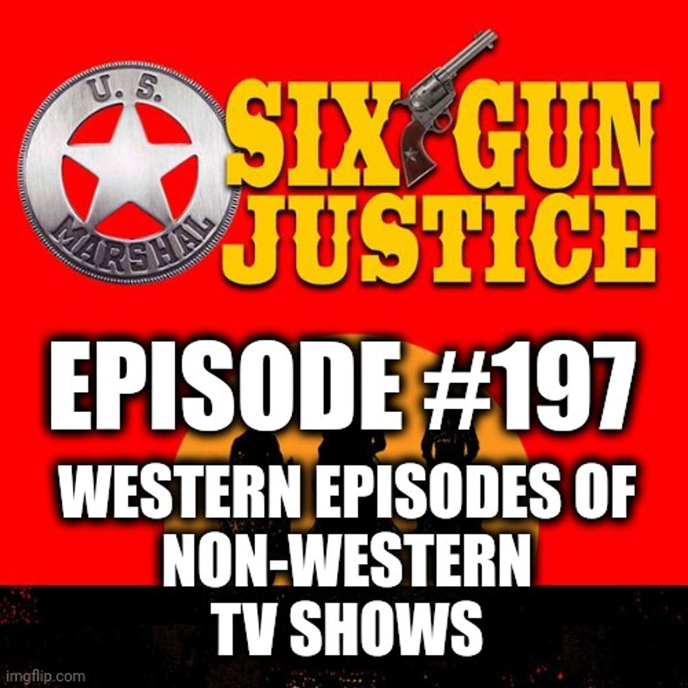 SIX-GUN JUSTICE PODCAST EPISODE #197—WESTERN EPISODES OF NON-WESTERN TV SHOWS