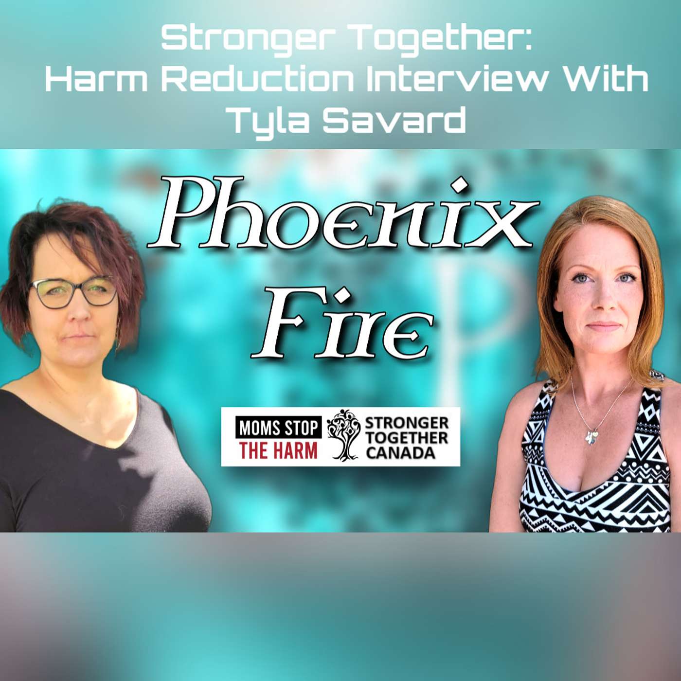 Stronger Together: Harm Reduction Interview With Tyla Savard. Phoenix Fire Ep. 15 episode artwork