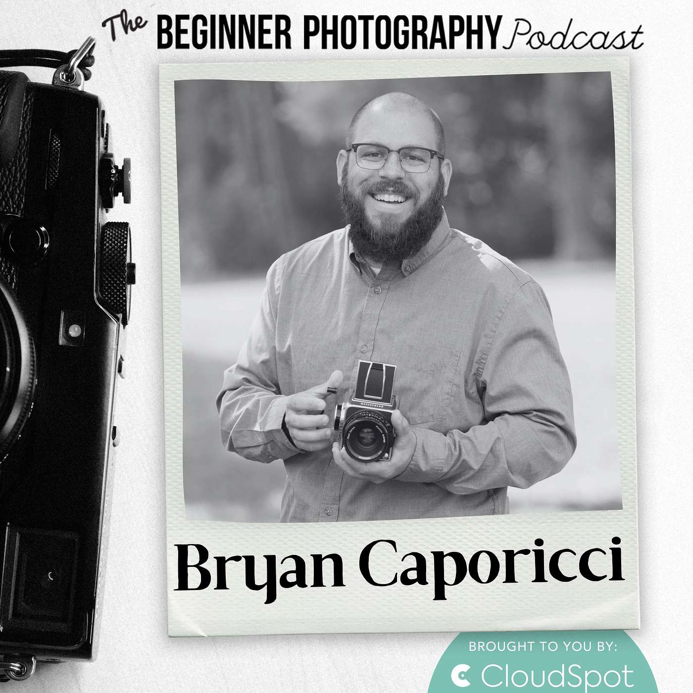 435: Bryan Caporicci - Unleash Your Photography Potential: The Myth of Instant Photography Success