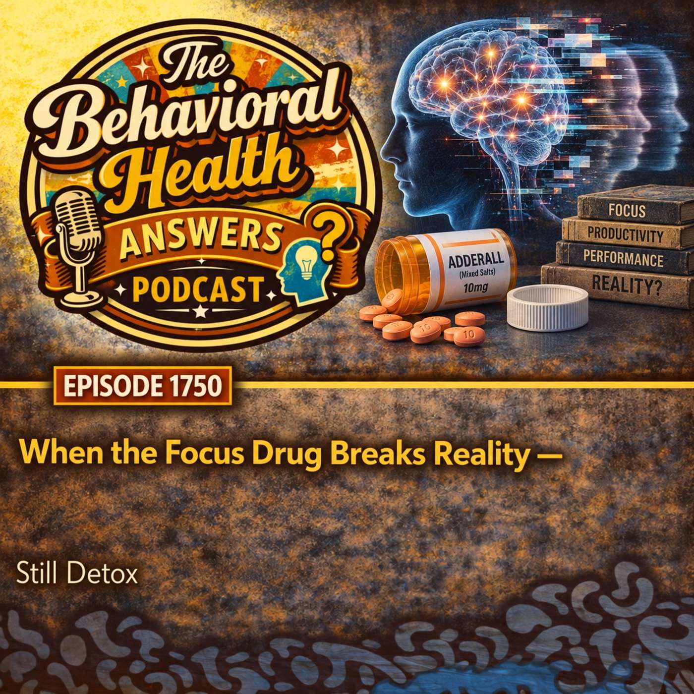 Episode 1750: When the Focus Drug Breaks Reality | Still Detox episode artwork