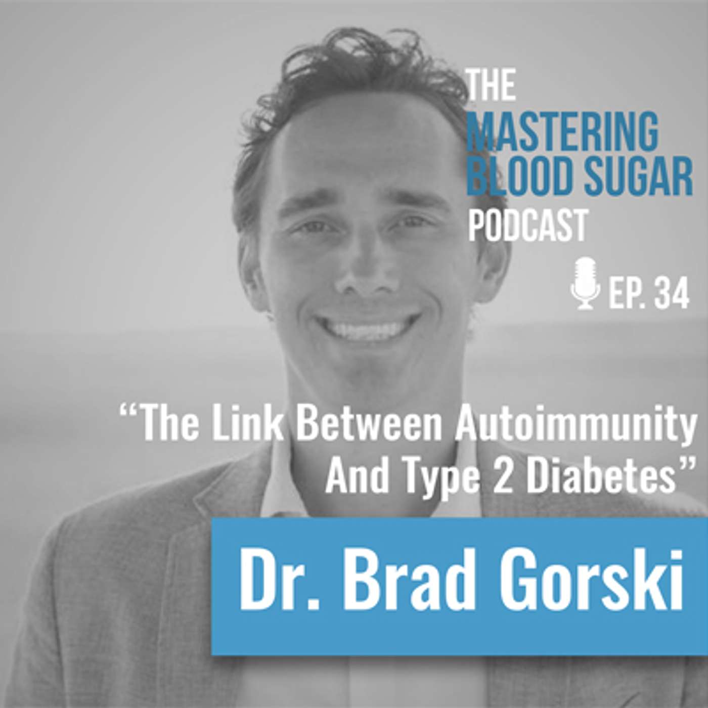 The Link Between Type 2 Diabetes and Autoimmunity with Dr. Brad Gorski