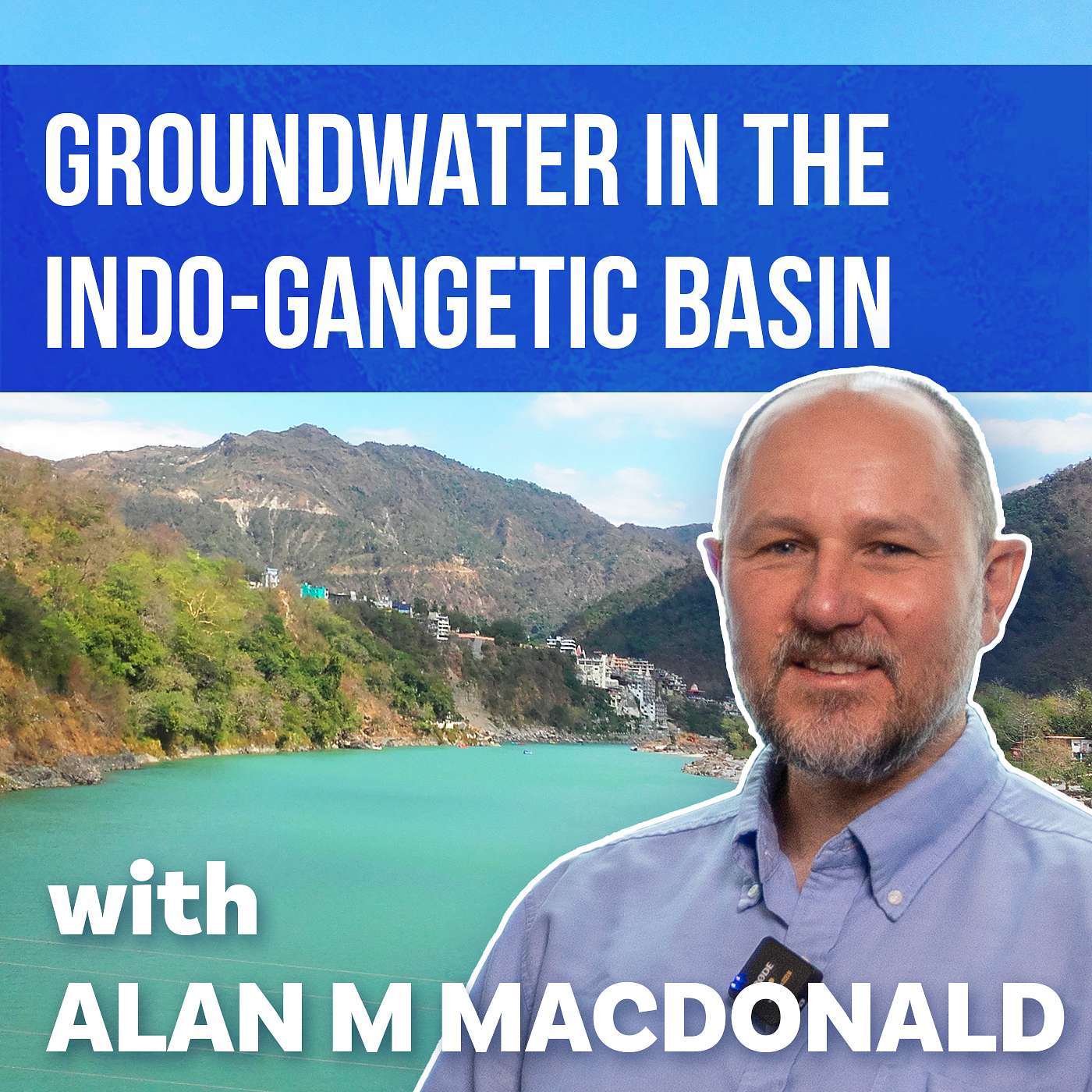 Groundwater in the Indo-Gangetic Basin with Alan M MacDonald