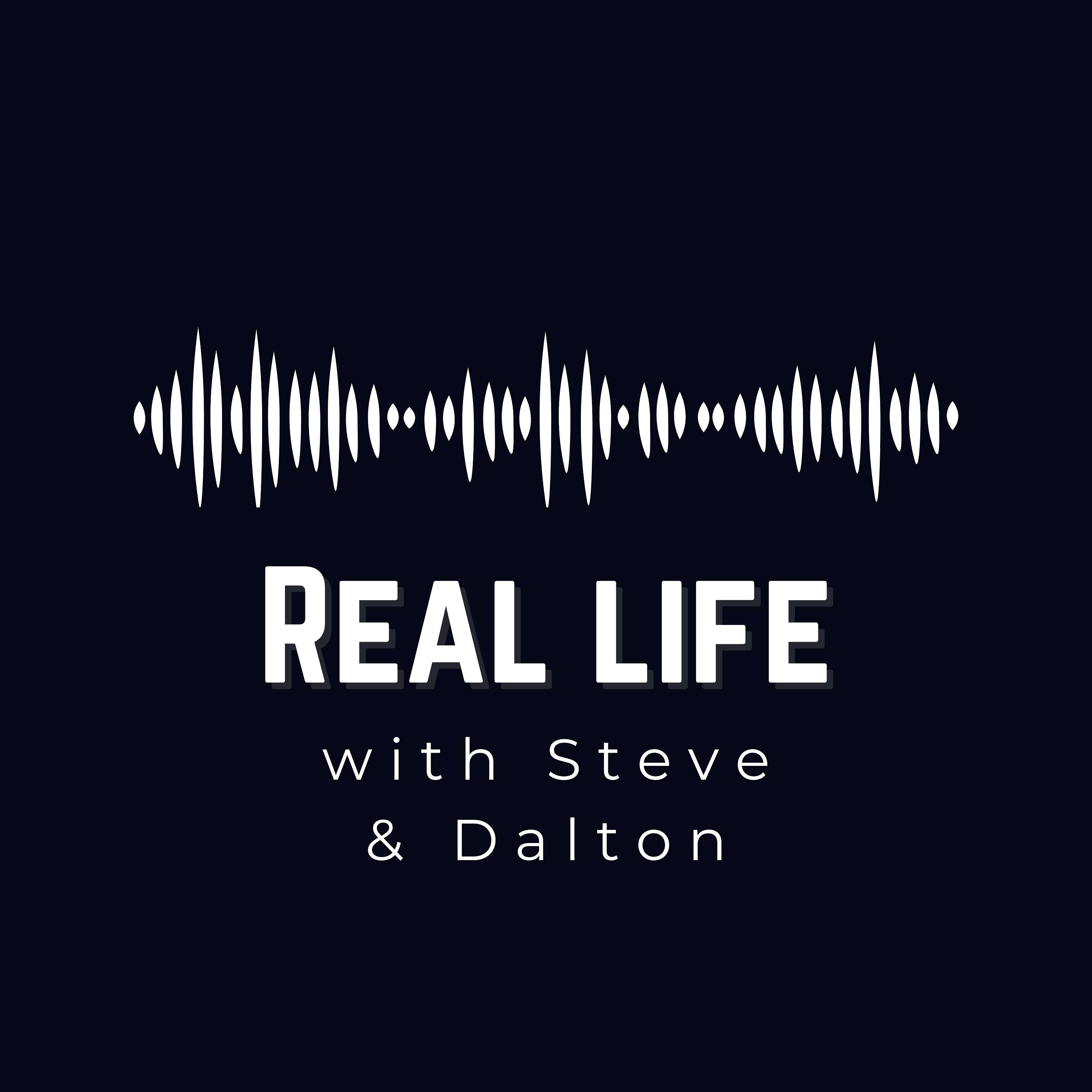 Real Life with Steve & Dalton