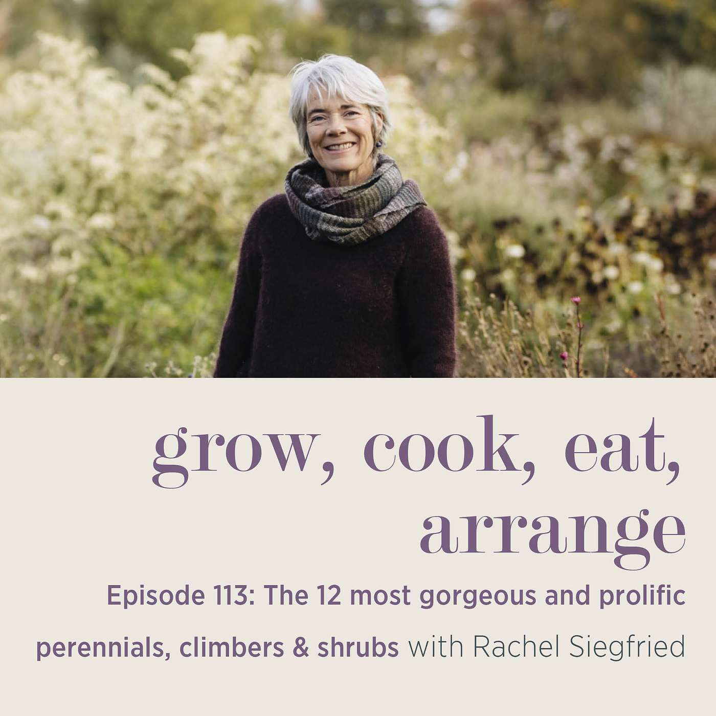 cover of episode The 12 Most Gorgeous and Prolific Perennials, Climbers & Shrubs with Rachel Siegfried - Episode 113