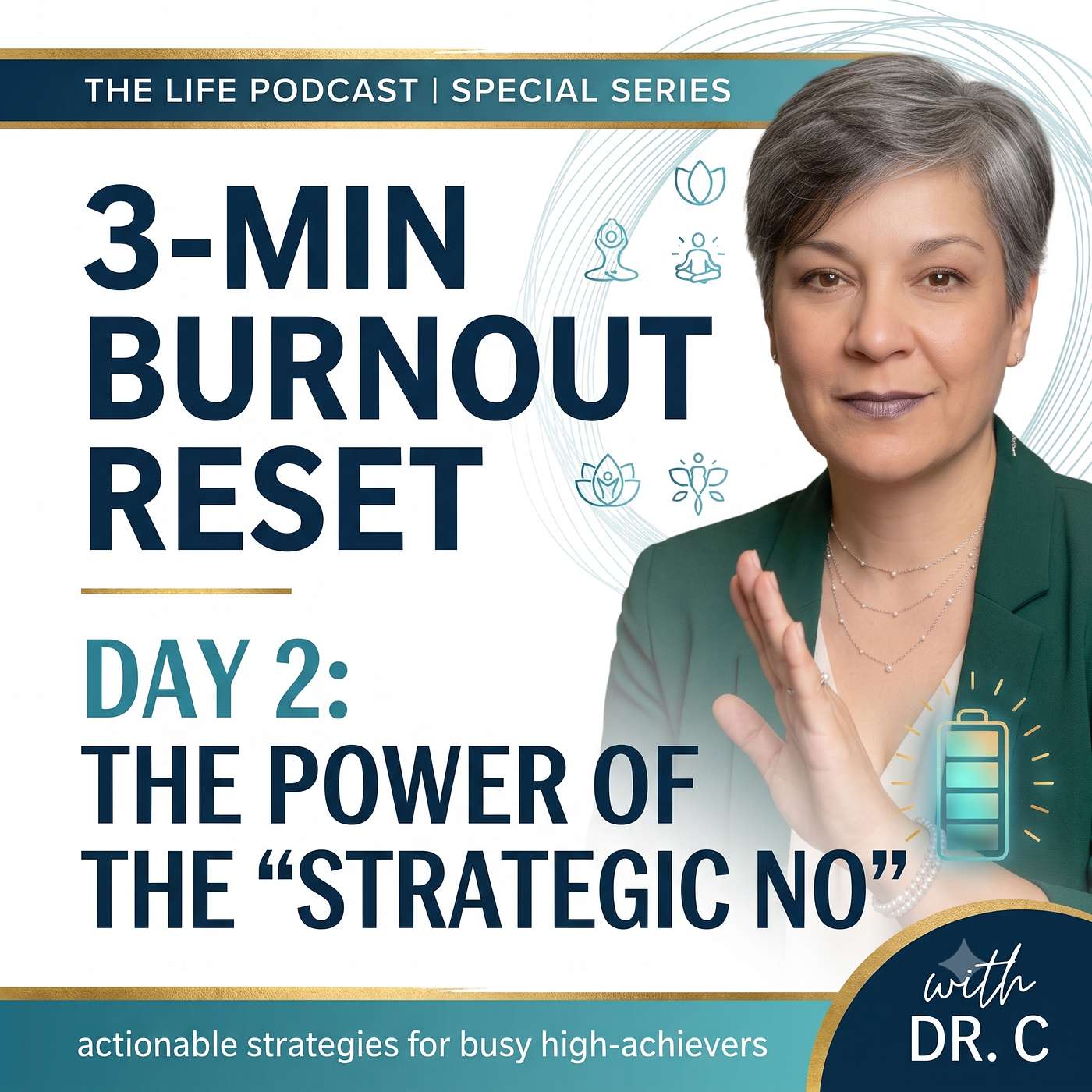 3-Min Burnout Reset: The Power of the "Strategic No" | Day 2 — LIFE Podcast with Dr. C