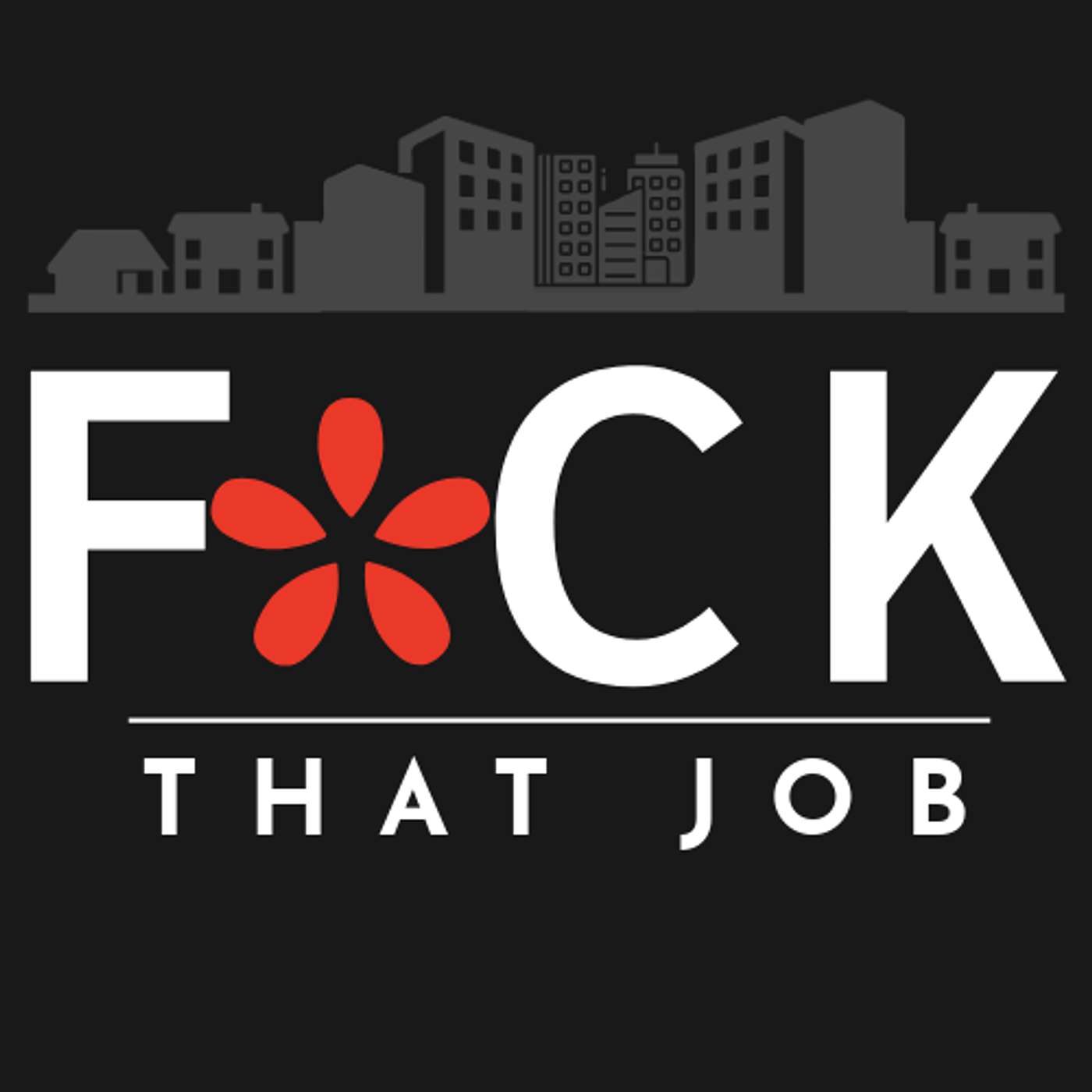 F*CK THAT JOB