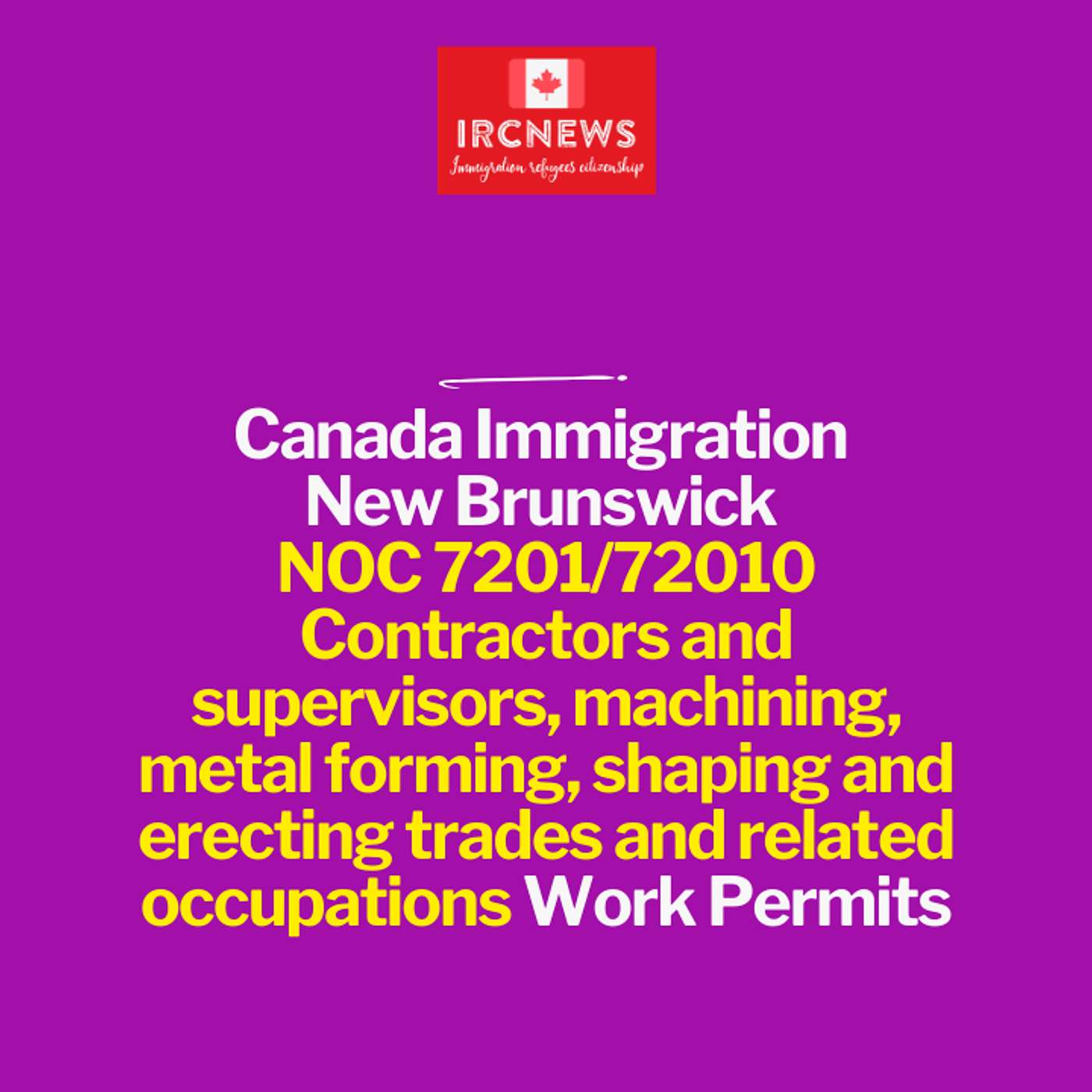 Canada Immigration New Brunswick NOC 7201/72010 Contractors and supervisors, machining, metal forming, shaping and erecting trades and related occupations Work Permits episode artwork