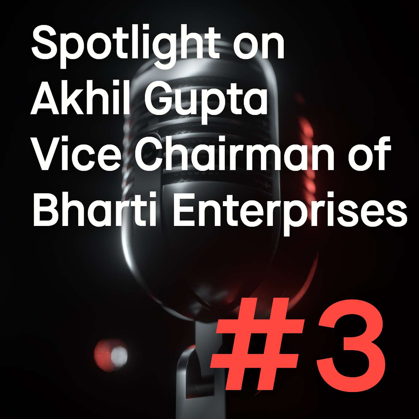 #3: Akhil Gupta, Vice Chairman of Bharti Enterprises
