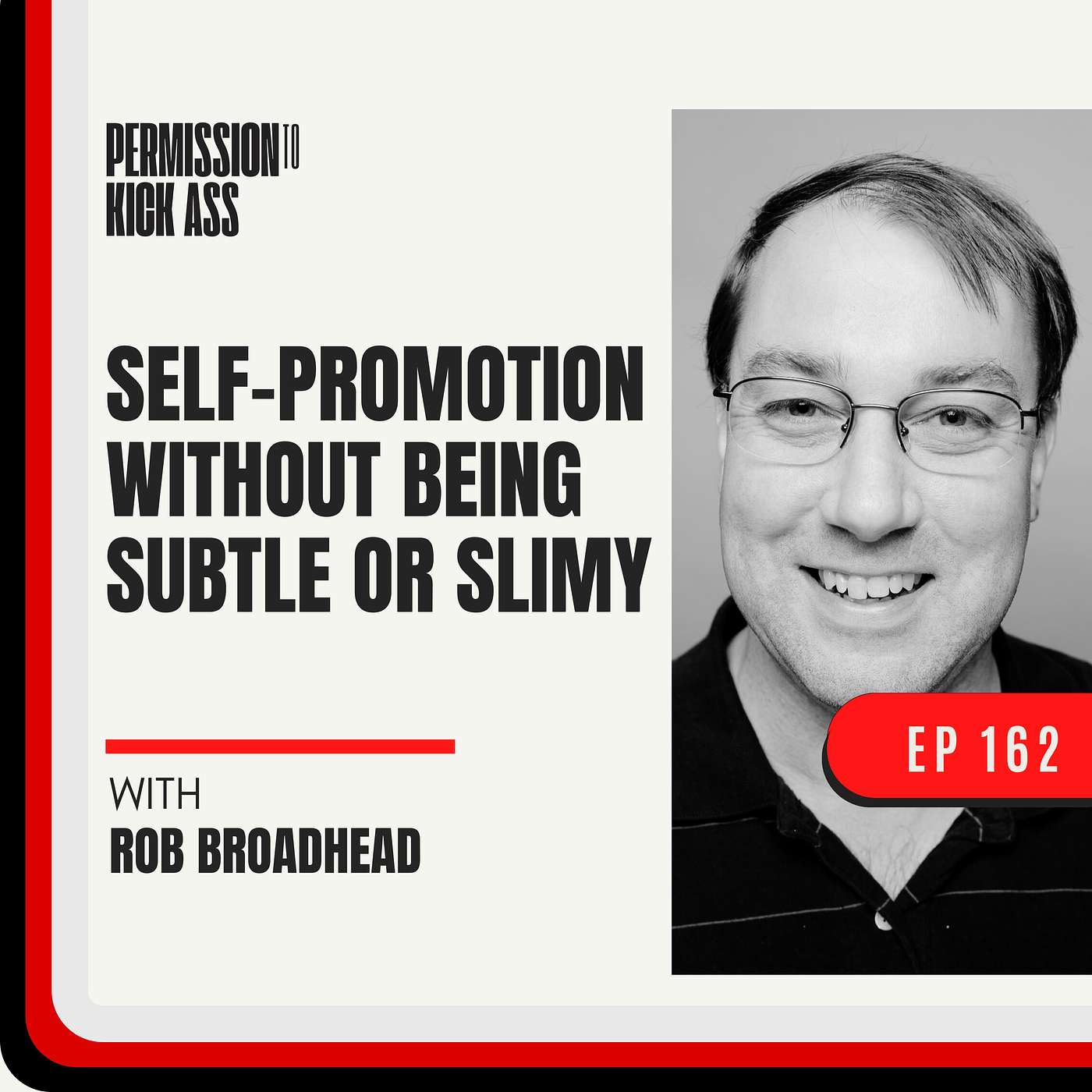 Self-promotion without being subtle or slimy with Rob Broadhead