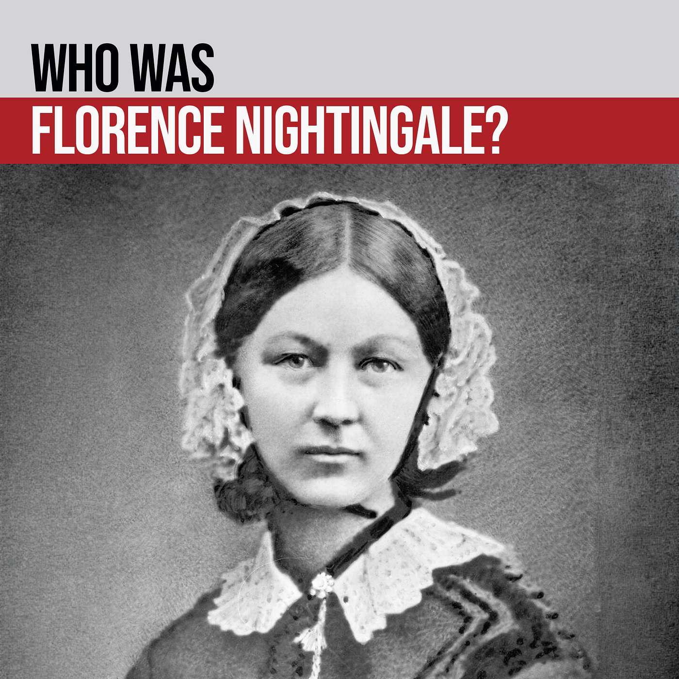 Florence Nightingale - Redefined Nursing With Compassion and Common Sense