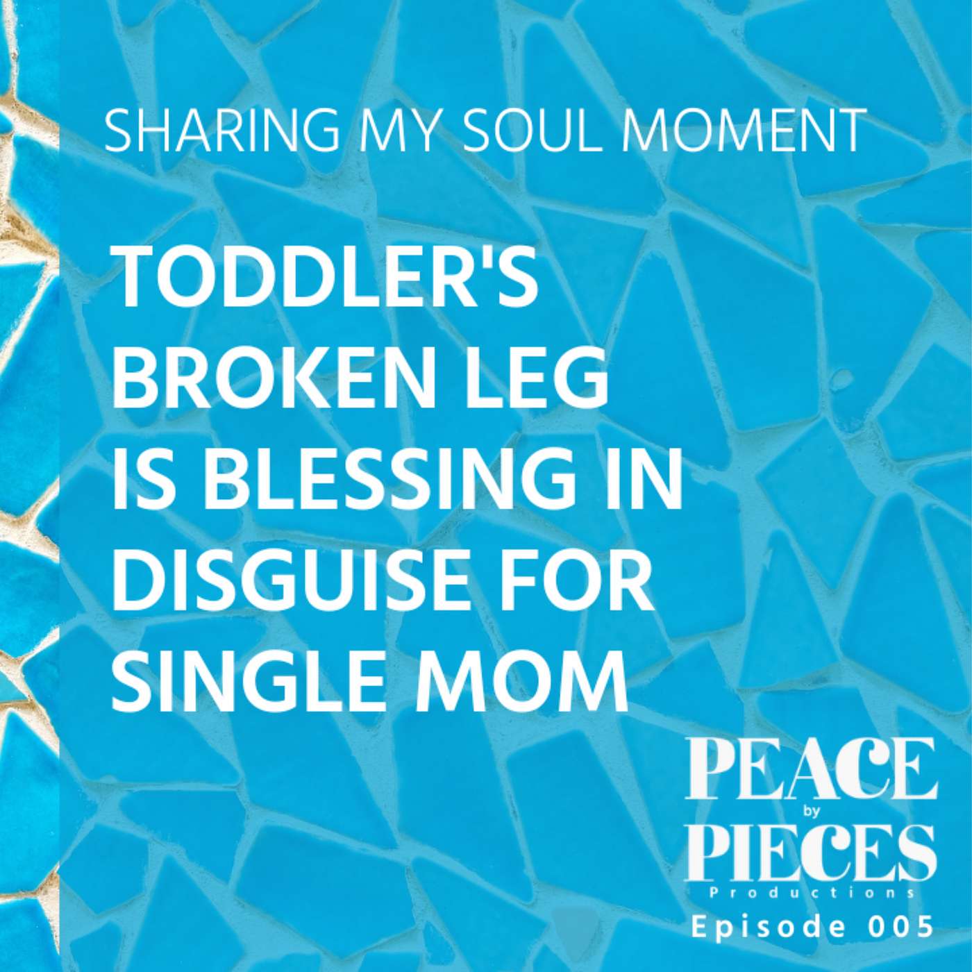EP005 // Share My Soul Moment // 3 year old breaks leg & the blessings that result