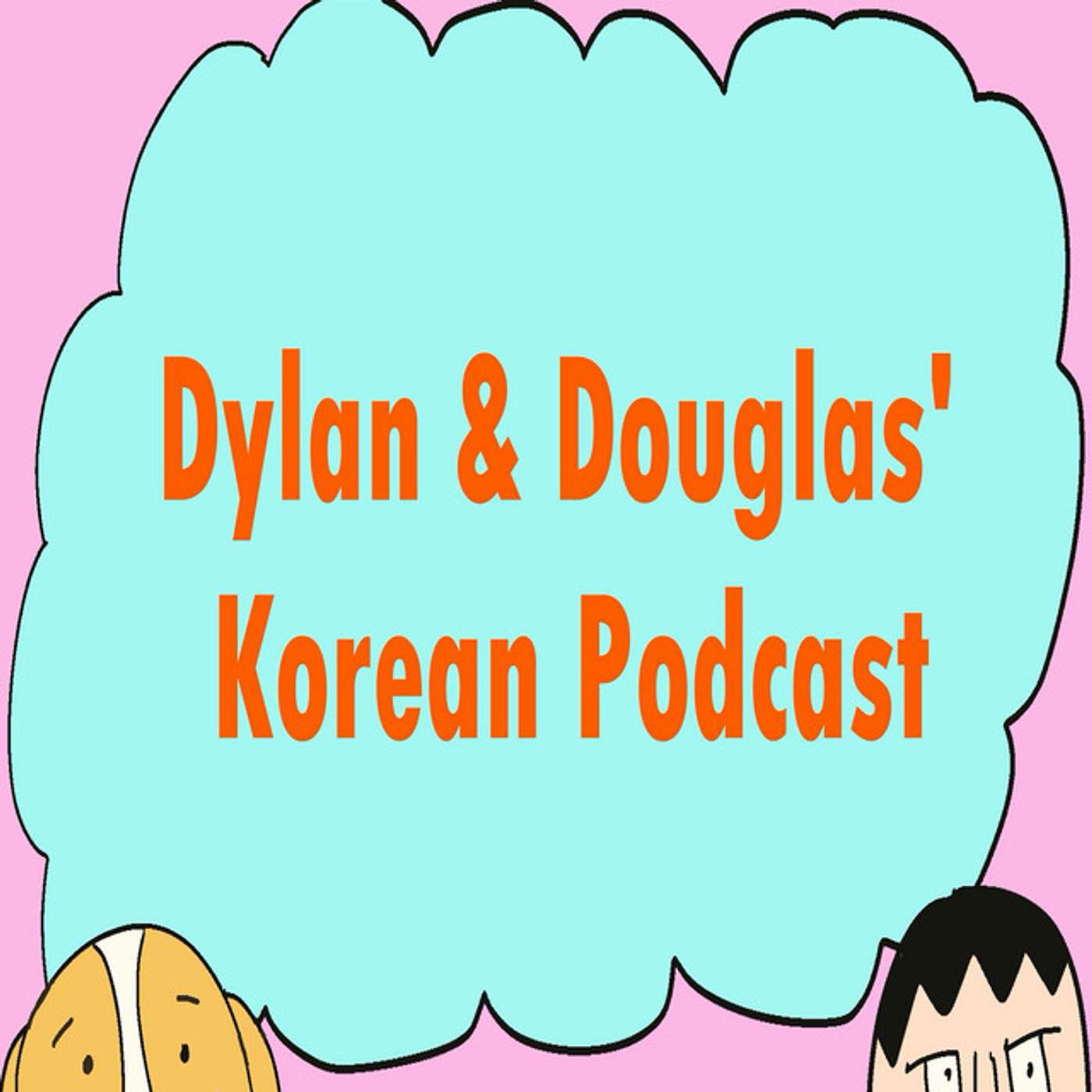 Dylan & Douglas' Korean Podcast