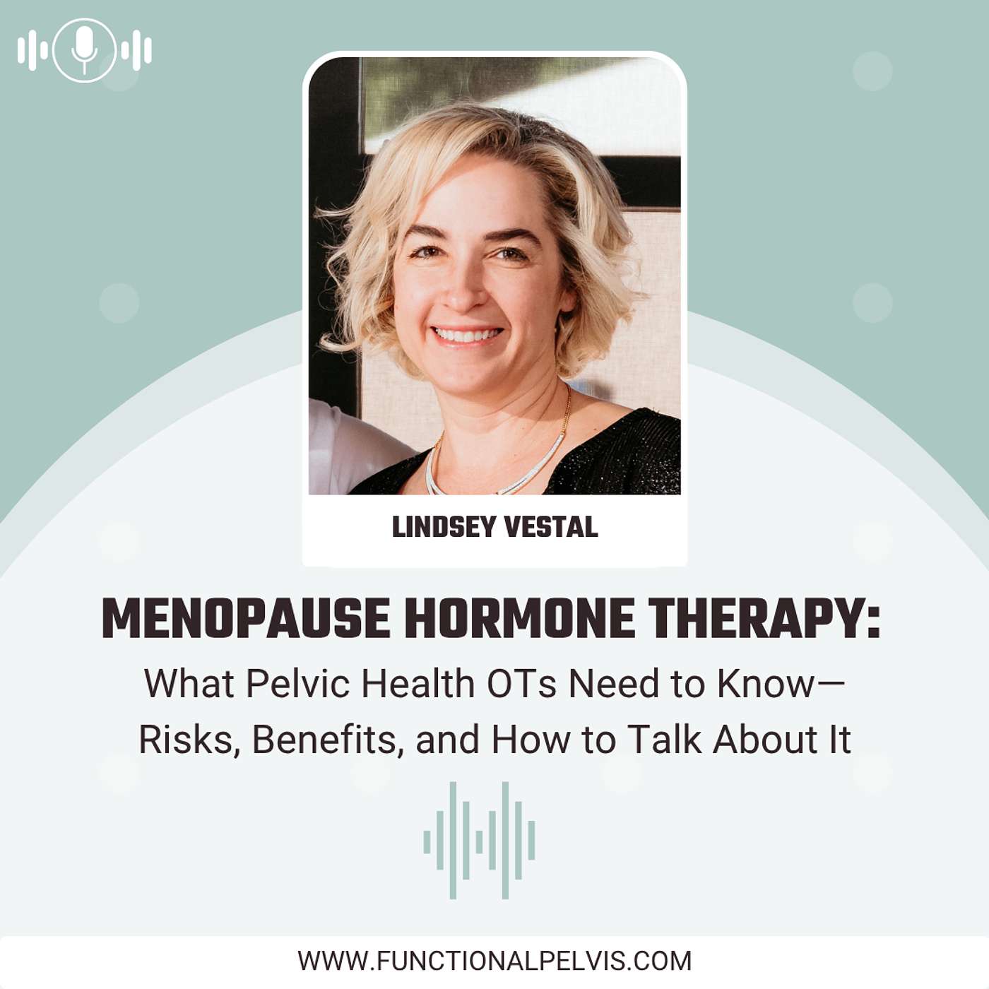 Menopause Hormone Therapy: What Pelvic Health OTs Need to Know—Risks, Benefits, and How to Talk About It