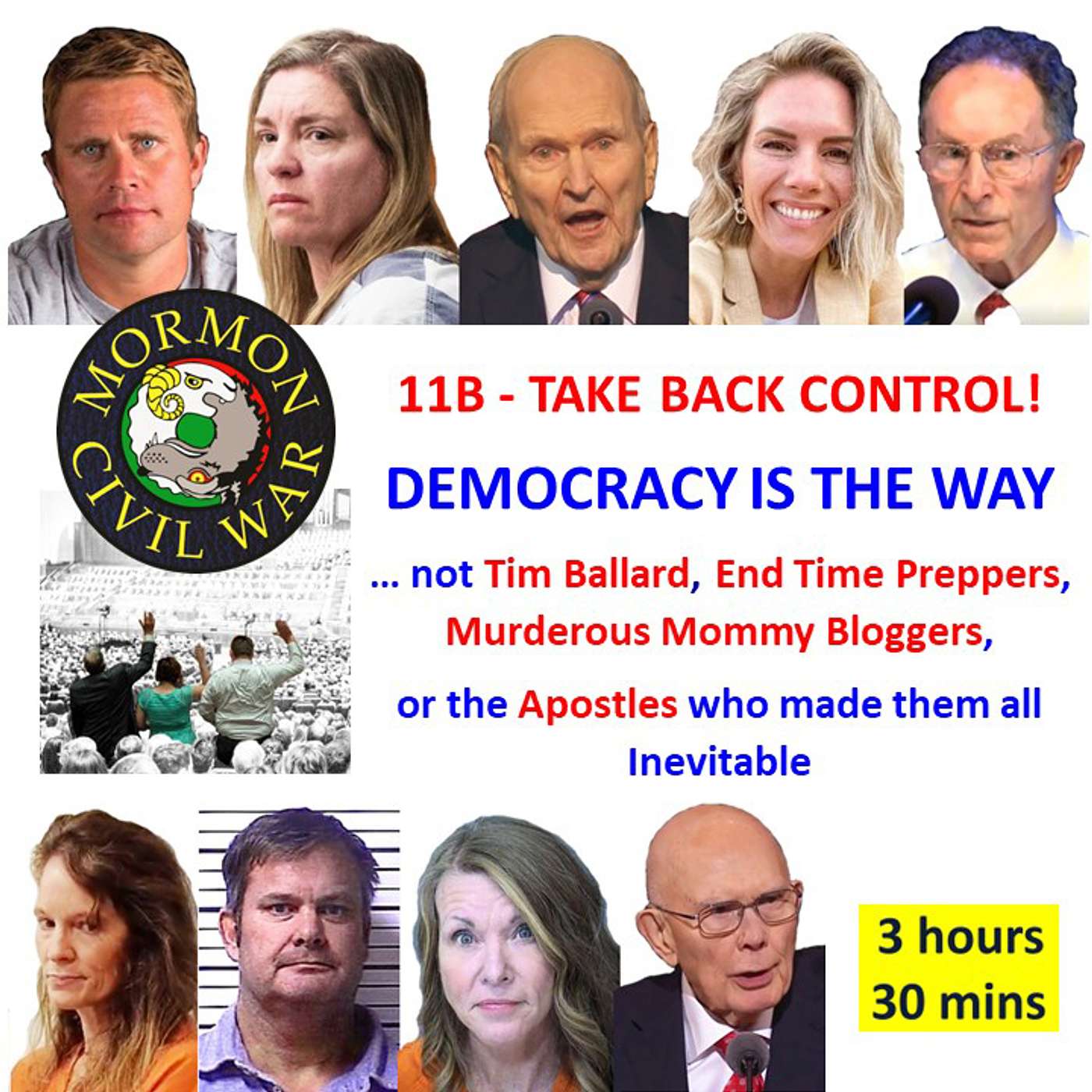 MORMON CIVIL WAR EPISODE 11B - TAKE BACK CONTROL! DEMOCRACY IS THE WAY, NOT TIM BALLARD, END TIME PREPPERS, MURDEROUS MOMMY BLOGGERS OR THE APOSTLES WHO MADE THEM ALL INEVITABLE