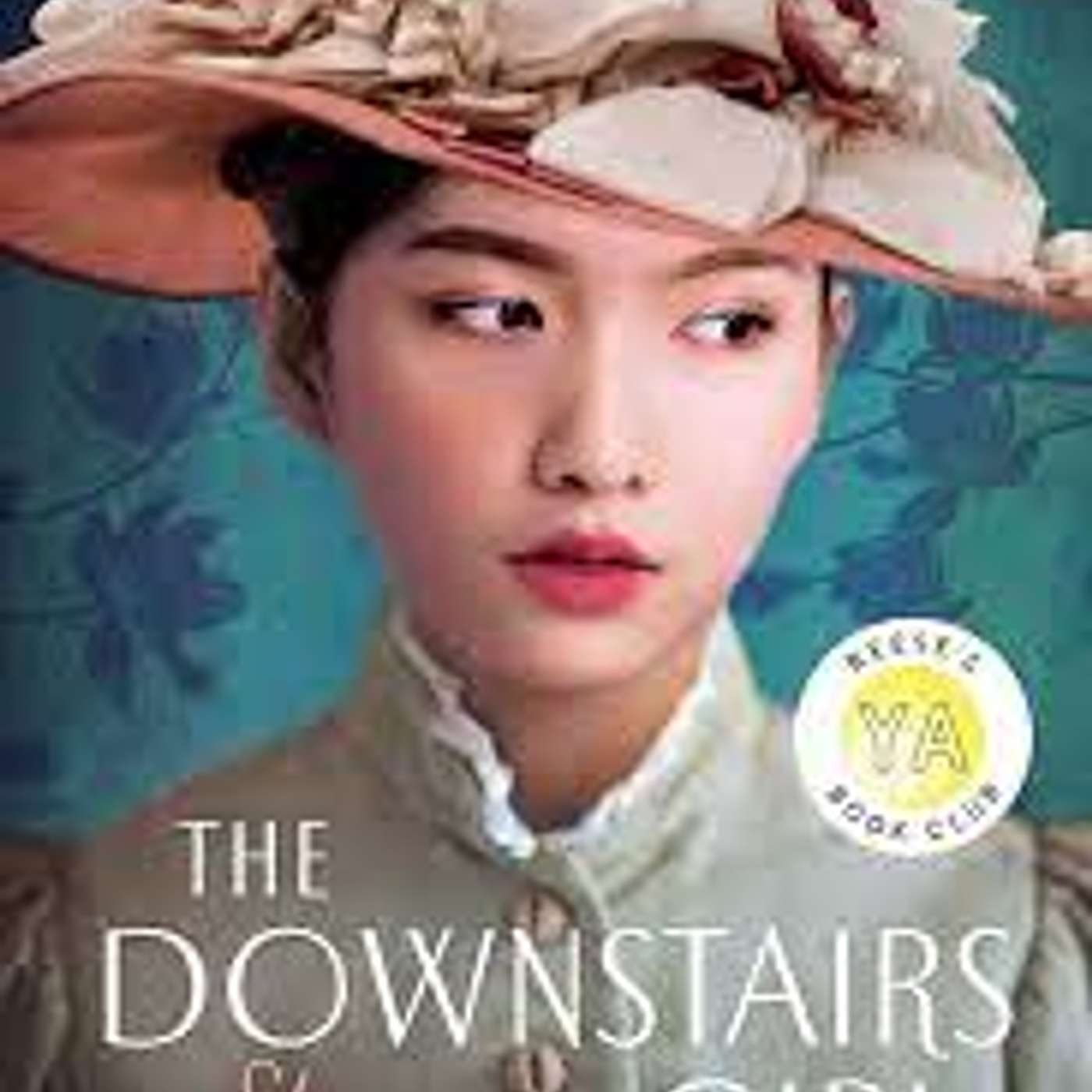 The Downstairs Girl by Stacey Lee (Historical Fiction)