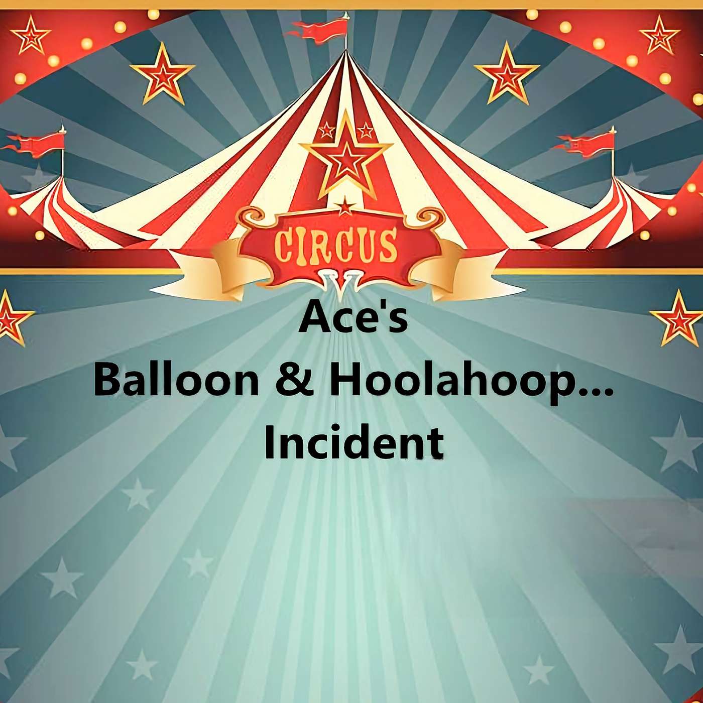 Ace's Balloon & Hoolahoop...  Incident episode artwork