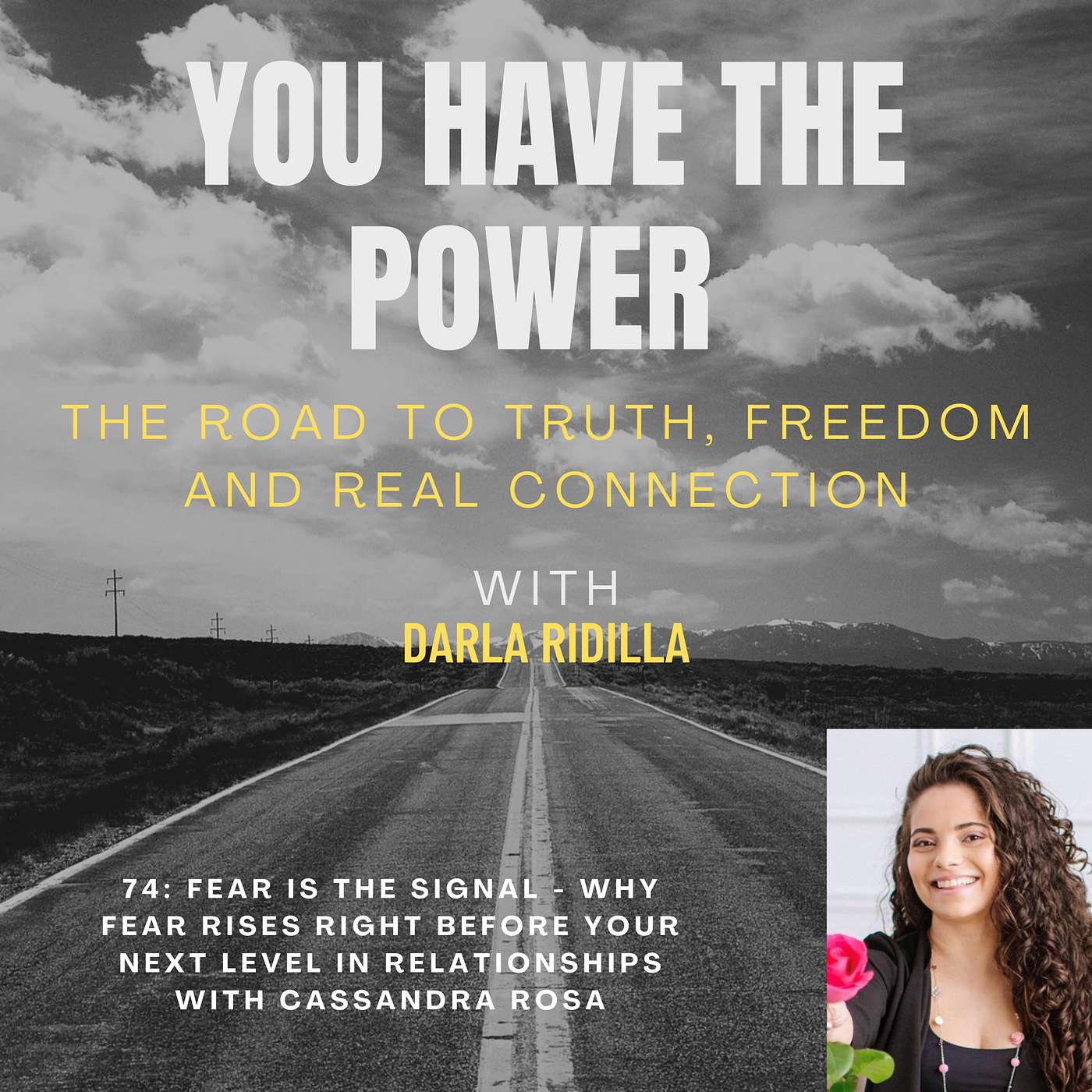 74:  Fear Is the Signal - Why Fear Rises Right Before Your Next Level in Relationships With Cassandra Rosa episode artwork