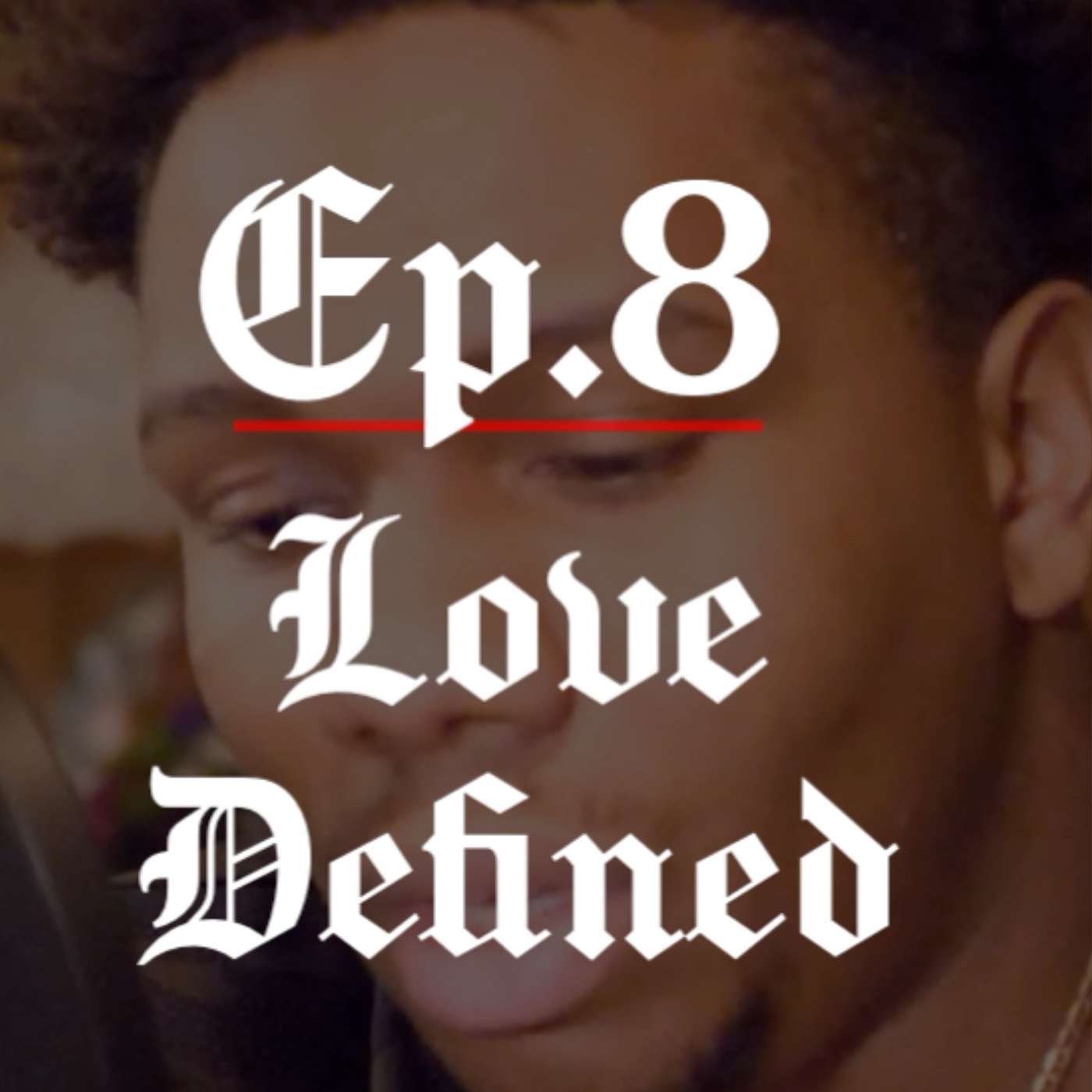 Ep. 8 - Love Conquers All Series 