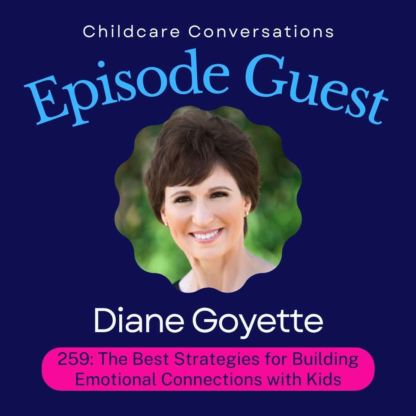 260: The Best Strategies for Building Emotional Connections with Kids! With Diane Goyette episode artwork