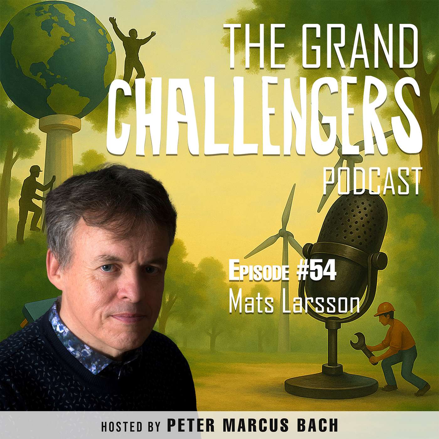 #54 - Mats Larsson: What it takes for the sustainable energy transition - from electric vehicles to full grid transformation #54 - Mats Larsson: What it takes for the sustainable energy transition - from electric vehicles to full grid transformation