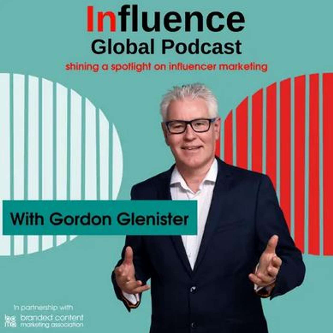 Influence Global Podcast, host Gordon Glenister