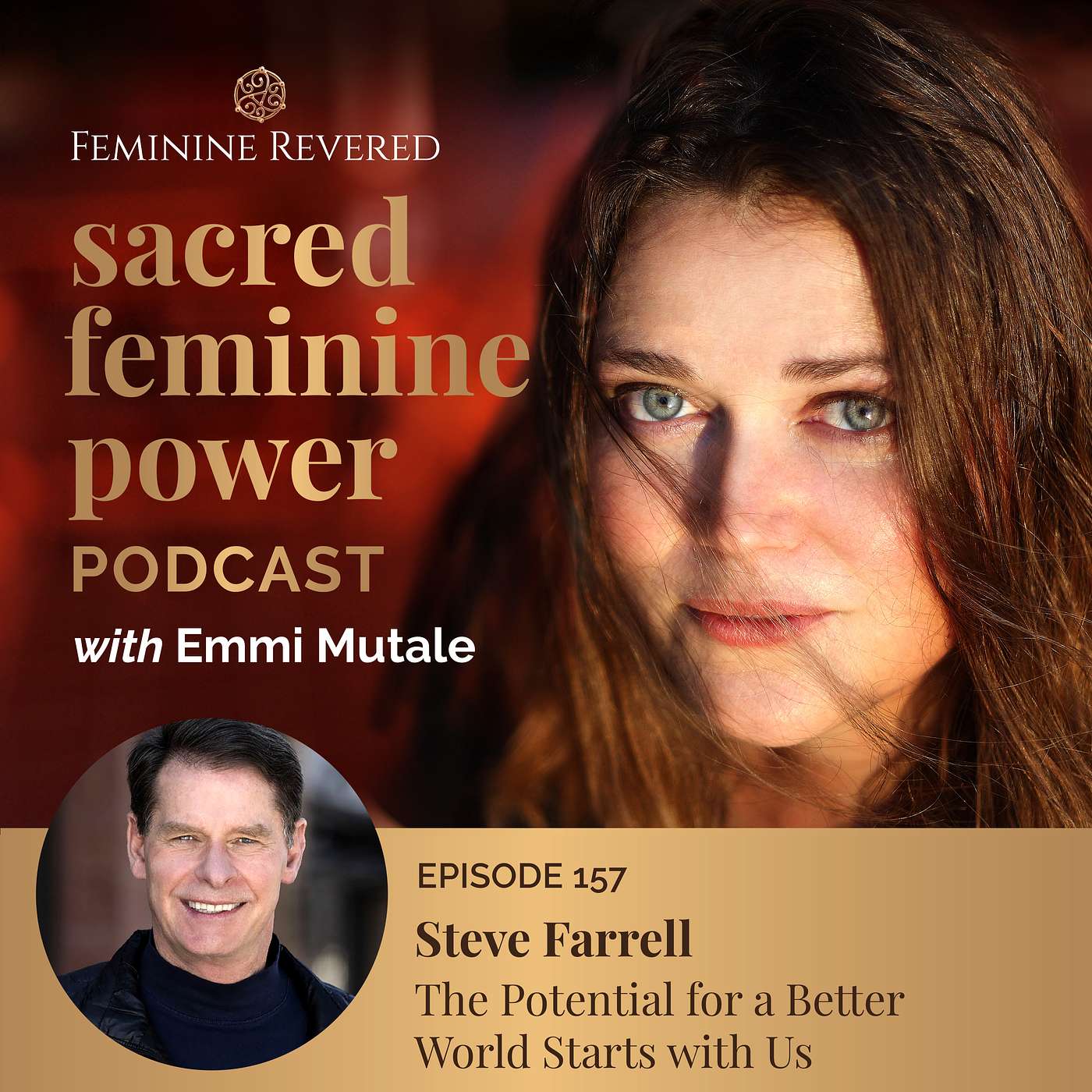 EPISODE 157, The Potential for a Better World Starts with Us with Steve Farrell