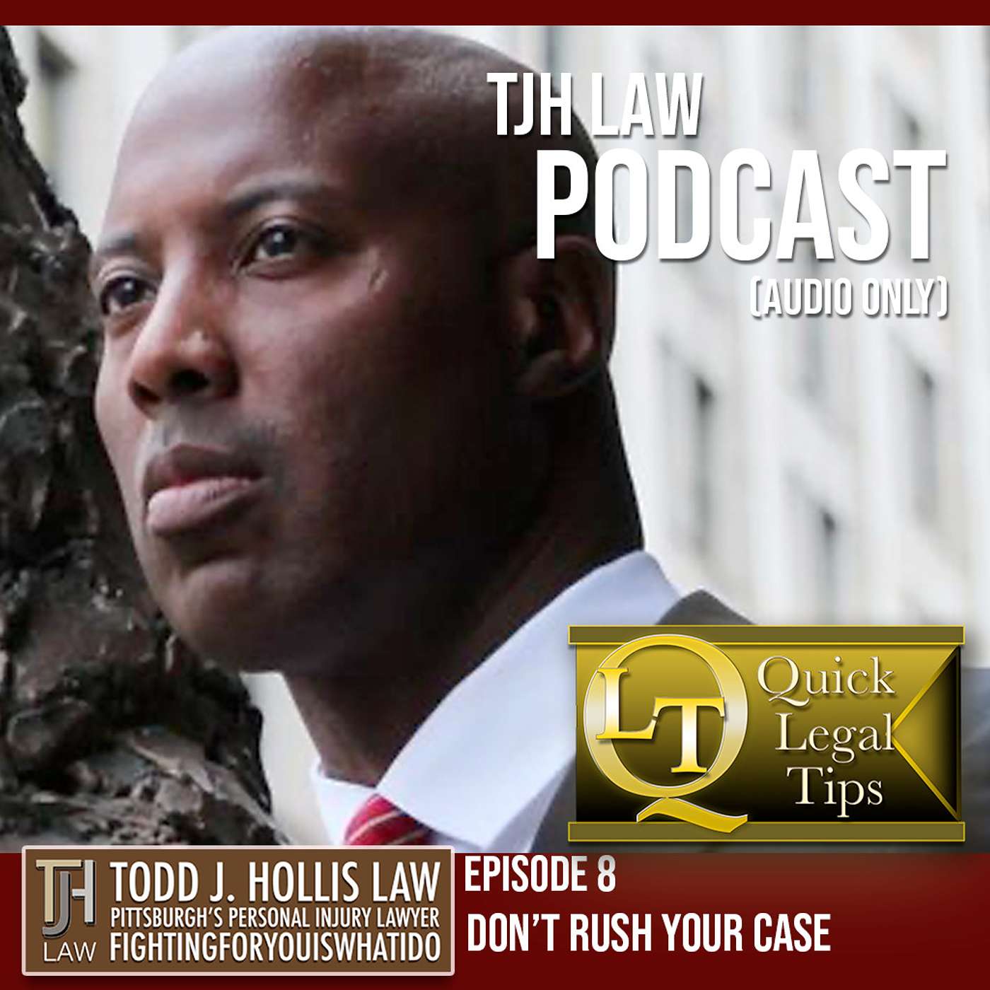 TJH Law Podcast Channel - Quick Legal Tips: Episode 8, "Don't Rush Your Case!"