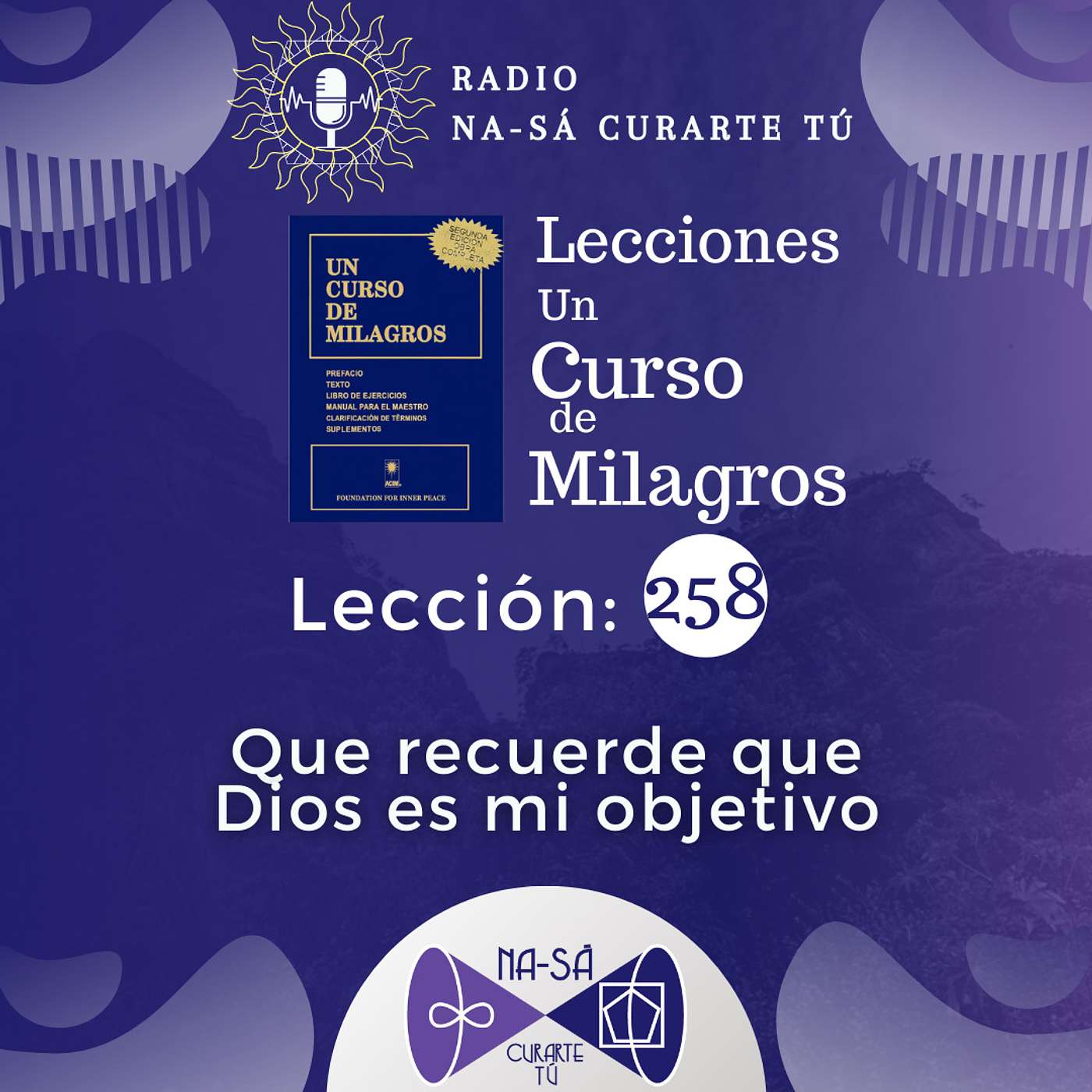 Lección 258 - UCDM - Que recuerde que Dios es mi objetivo. episode artwork