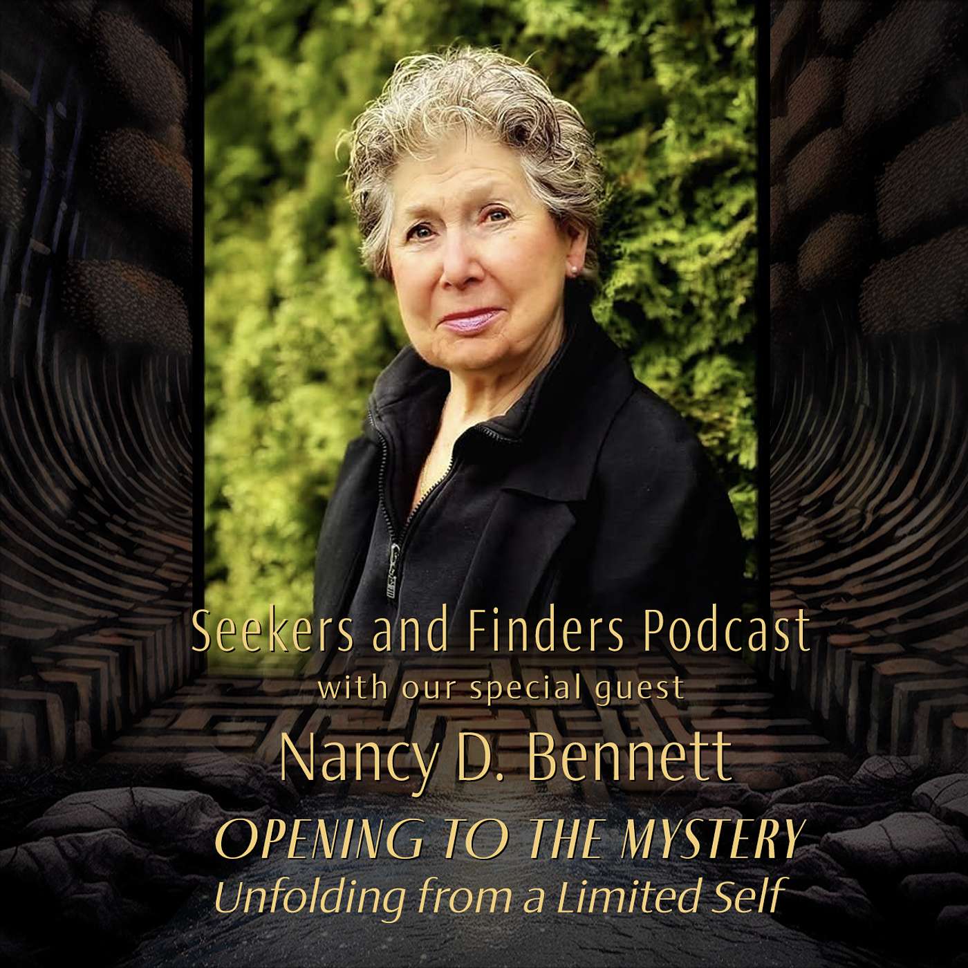 Nancy D. Bennett OPENING TO THE MYSTERY: Unfolding from a Limited Self