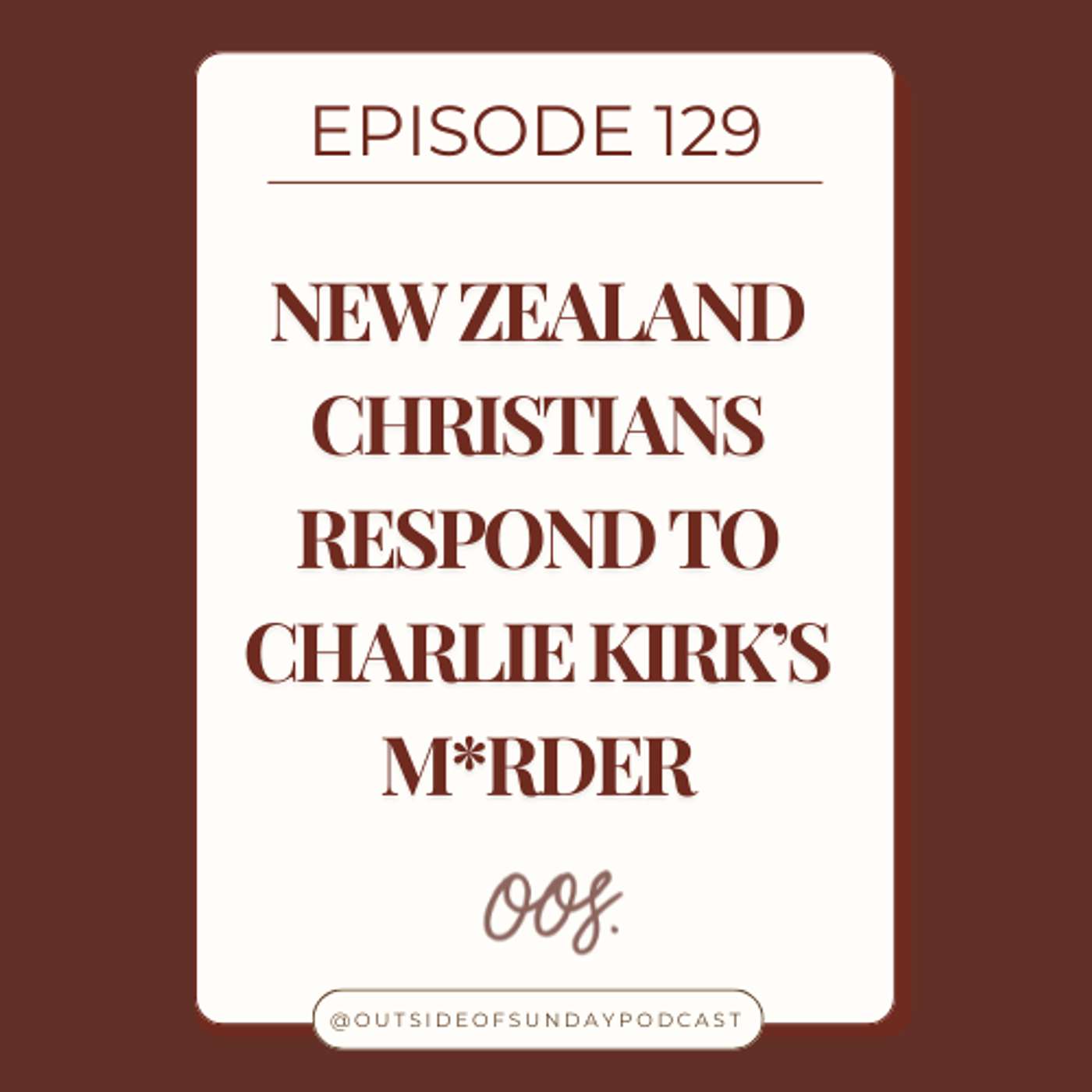 Episode 129 - New Zealand Christians Respond to Charlie Kirk's M*rder