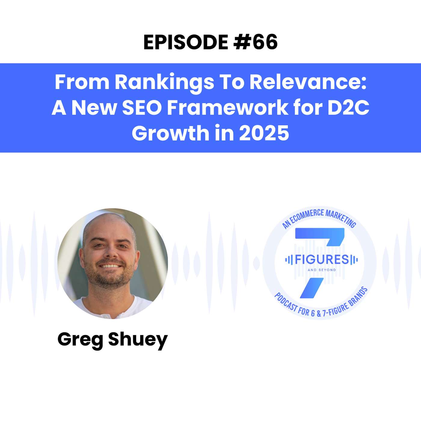 7-Figures & Beyond - An Ecommerce Marketing Podcast For 6 & 7-Figure Brands