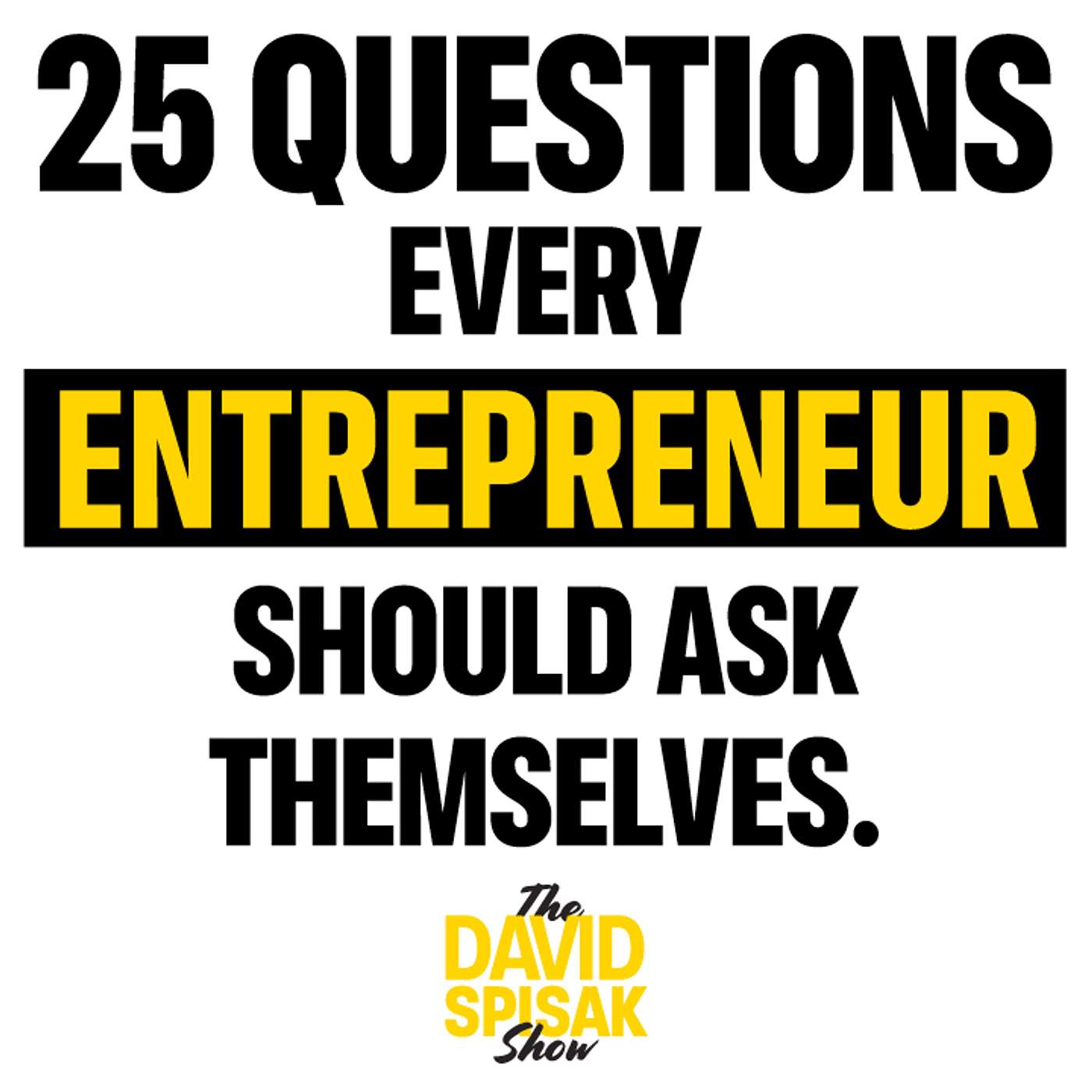 25 Questions Every Entrepreneur Should Ask Themselves (Part 1) episode artwork