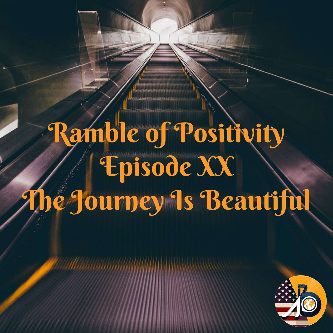 Ramble of Positivity: Episode XX - The Journey Is Beautiful