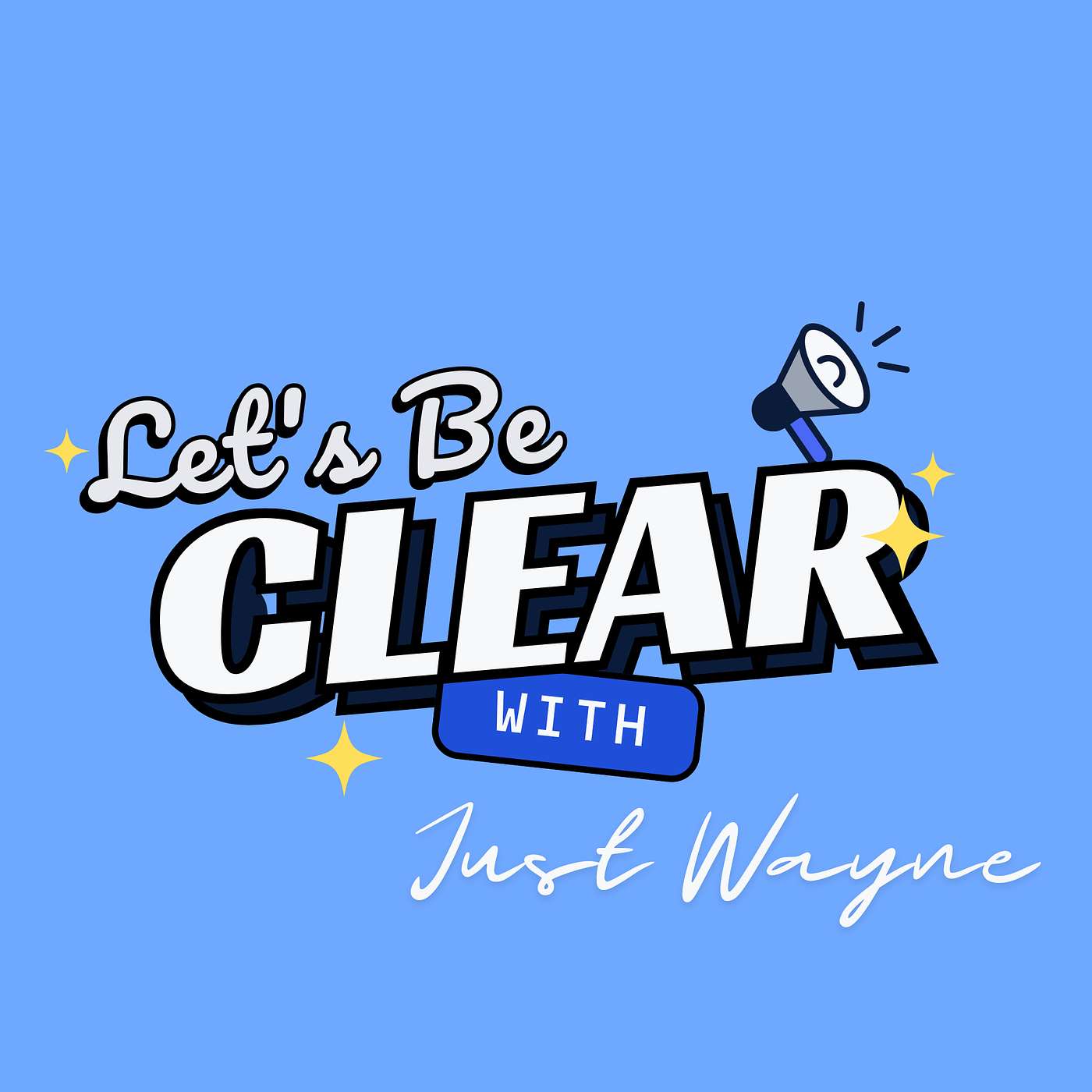 Let's Be Clear with Just Wayne
