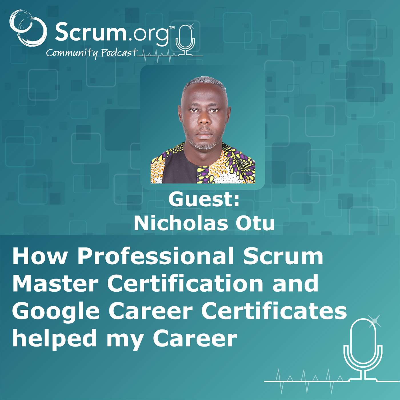 cover of episode How Professional Scrum Master Certification and Google Career Certificates helped my Career featuring Nicholas Otu