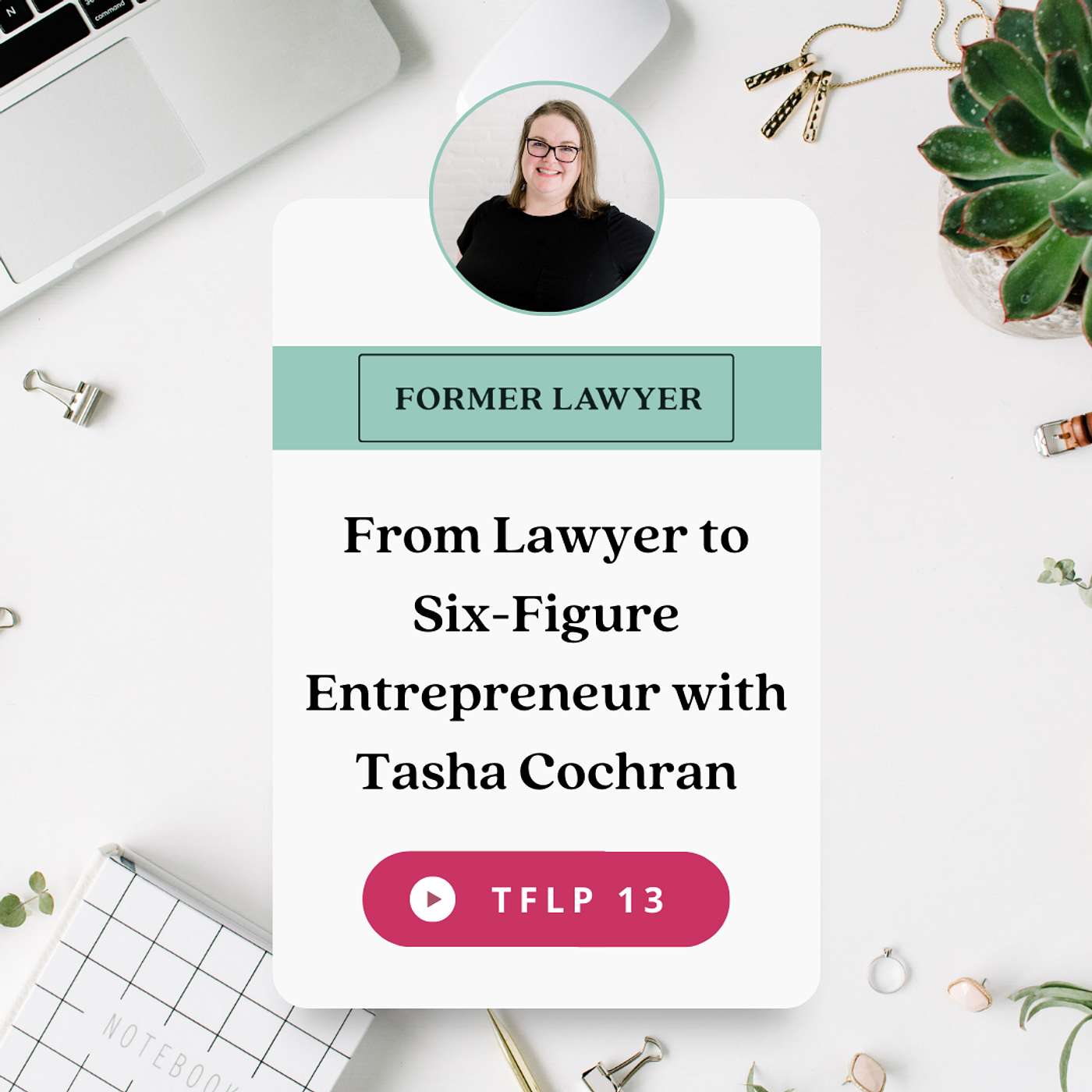 From Lawyer to Six-Figure Entrepreneur with Tasha Cochran