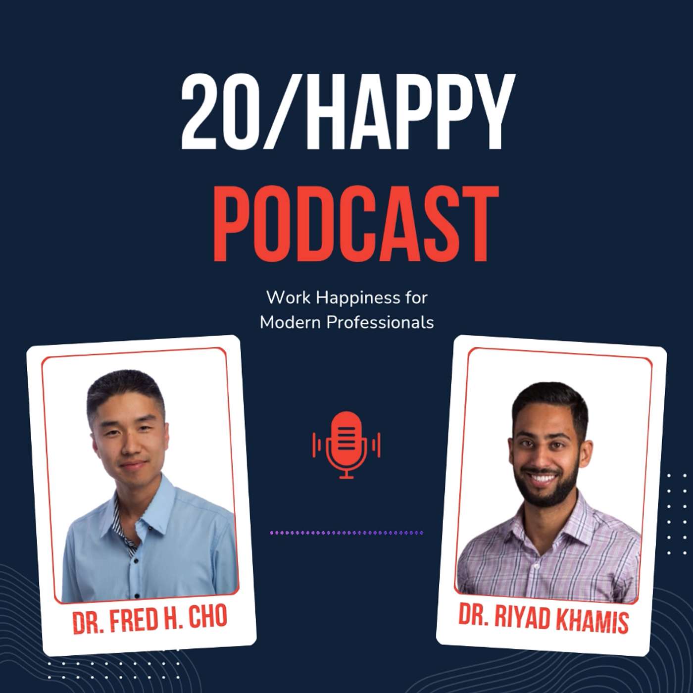 20/Happy Careers with Drs. Fred and Riyad