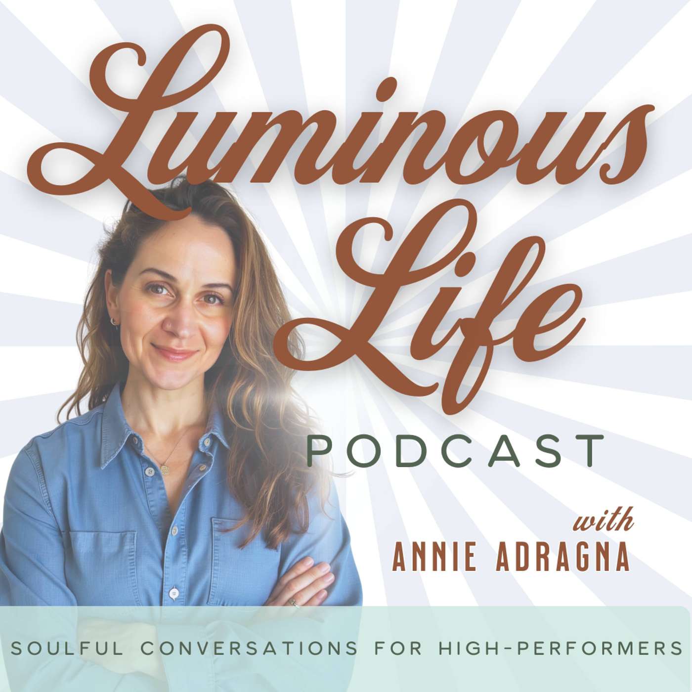Luminous Life Podcast: Soulful Conversations for High-Performers