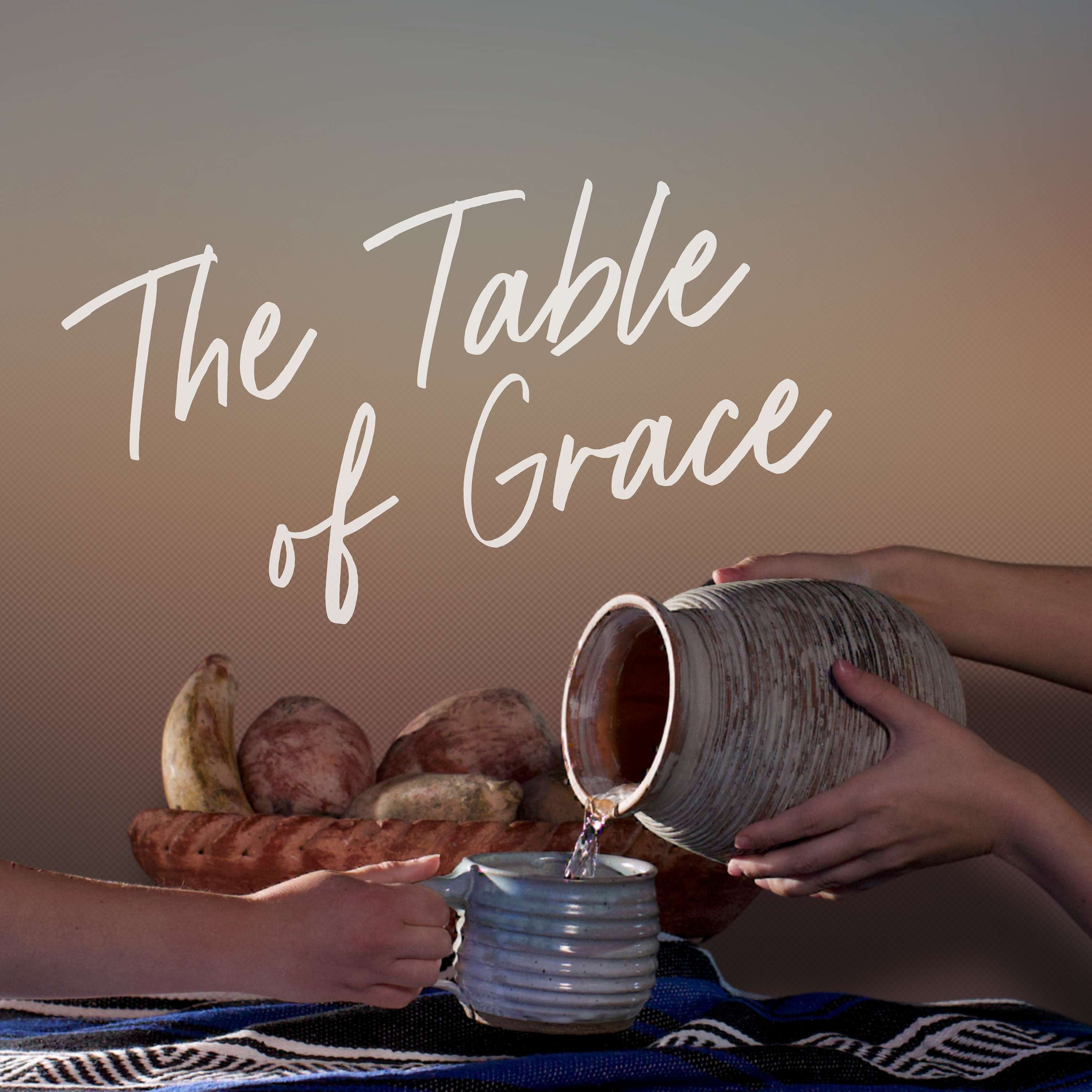 The Table of Grace Podcast