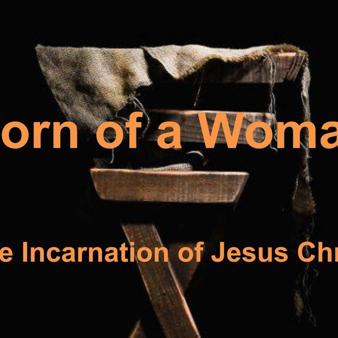 Born of a Woman: The Incarnation of Jesus Christ (Galatians) episode artwork