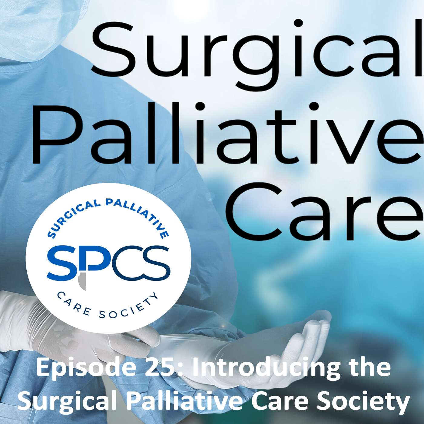 The Surgical Palliative Care Podcast