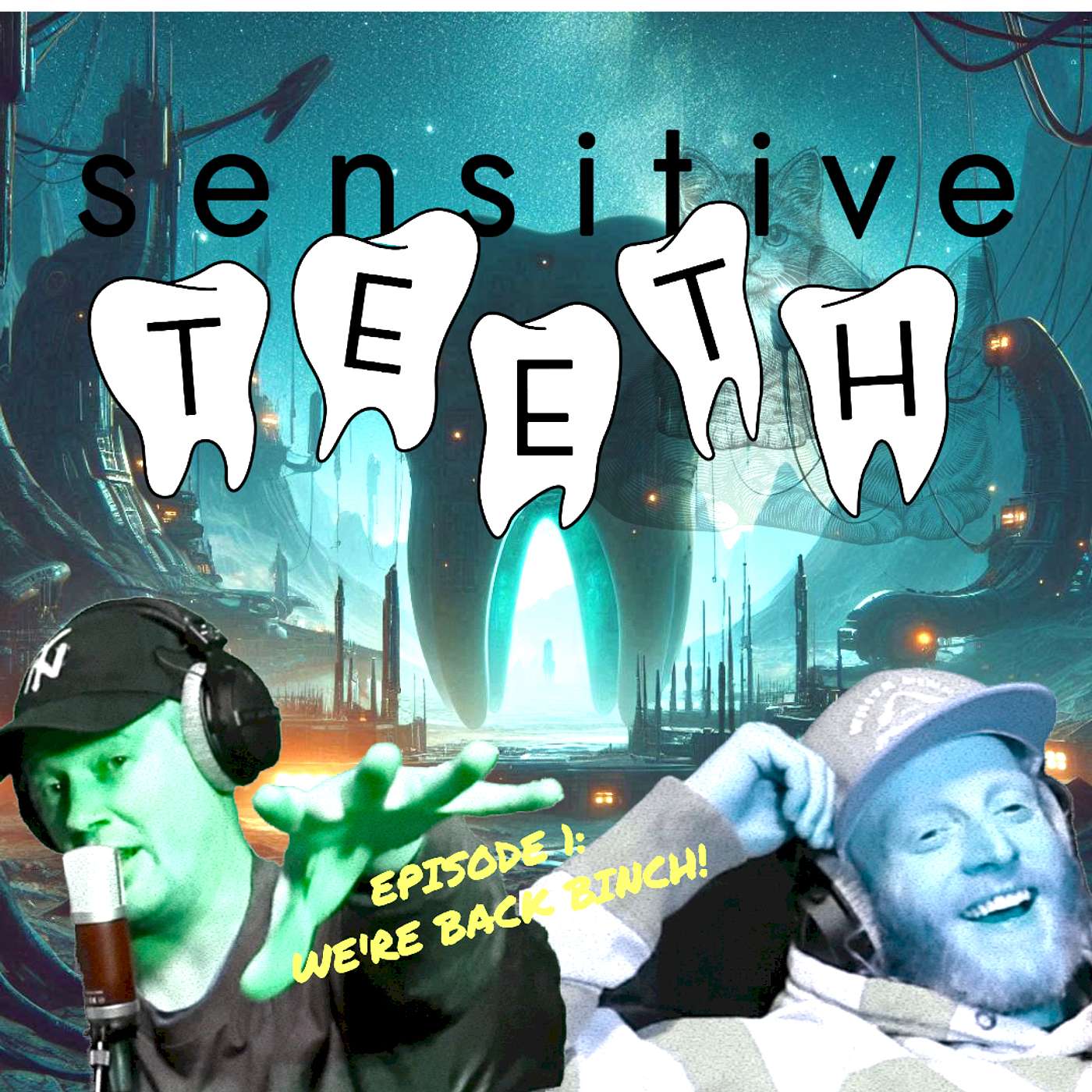 Sensitive Teeth - #1 WE'RE BACK BINCH!