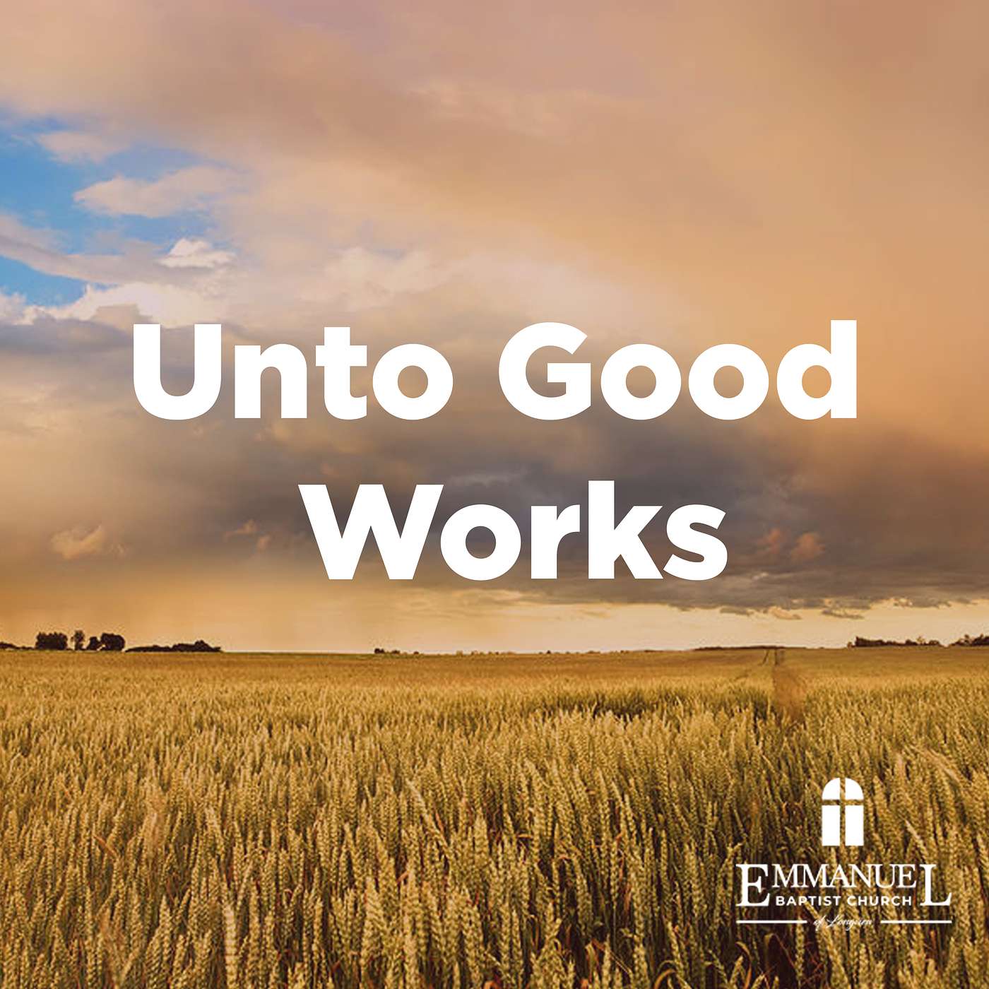 Unto Good Works - Sunday PM 01/09/2022 - Pastor Bob Gray II episode artwork