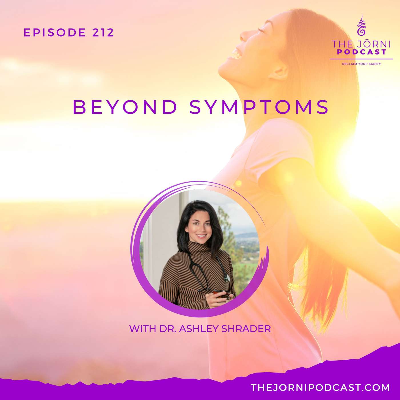 Episode 212 - Beyond Symptoms with Dr. Ashley Shrader