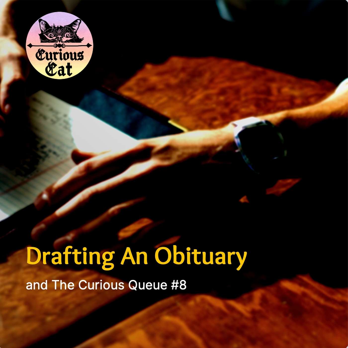 Drafting An Obituary, Novel Backstories, & Curious Queue #8