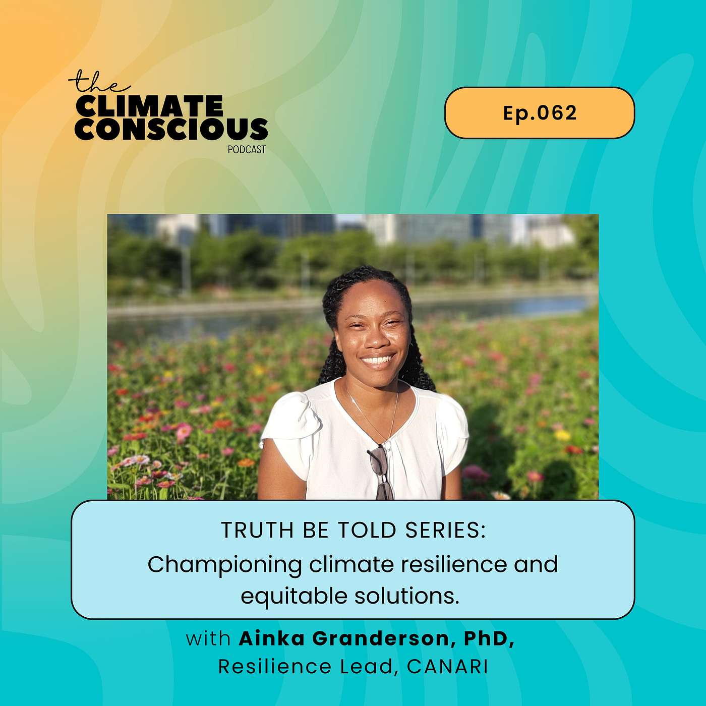 Truth Be Told: Championing Climate Resilience & Equitable Solutions | feat. Dr Ainka Granderson, CANARI