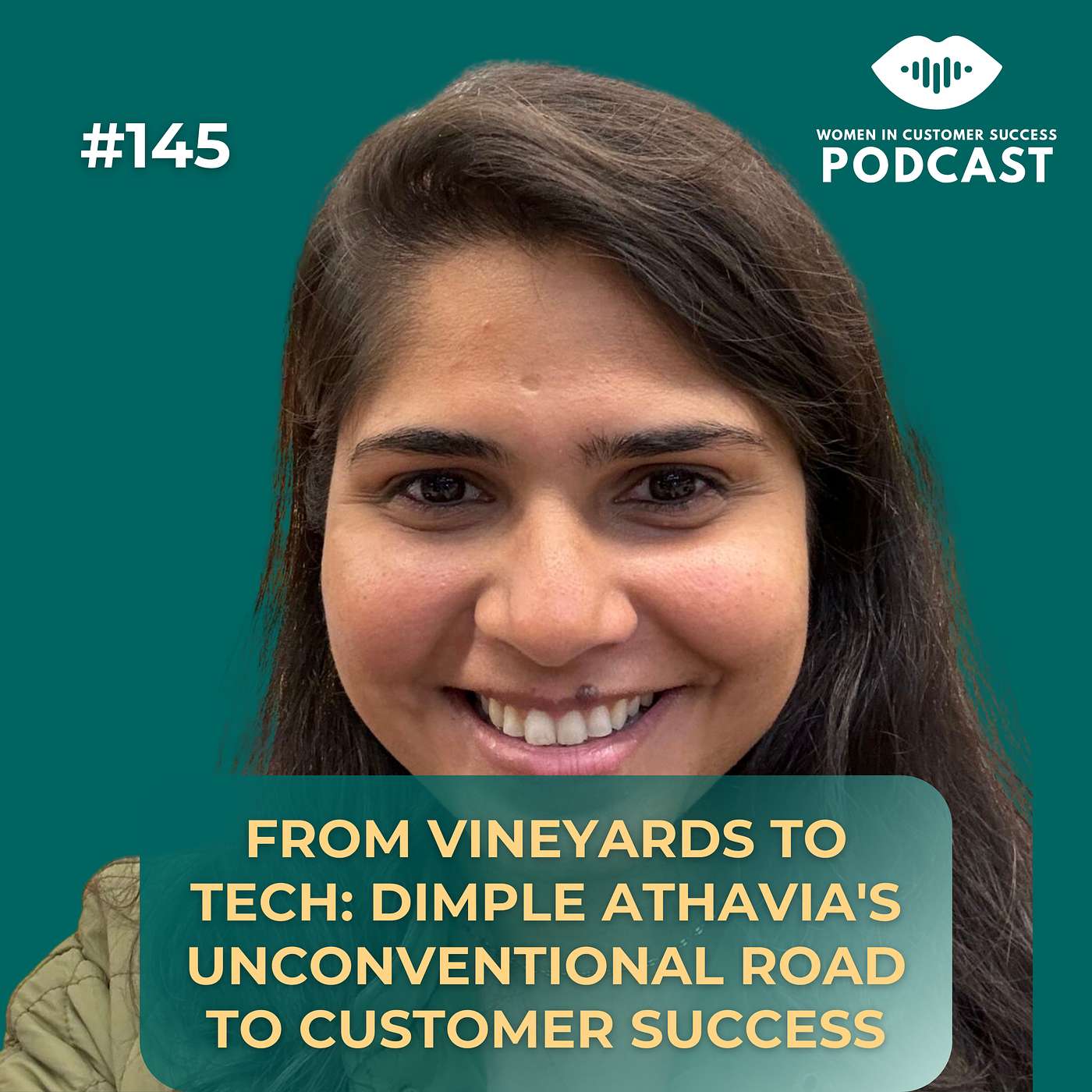 145 - From Vineyards to Tech: Dimple Athavia's Unconventional Road to Customer Success