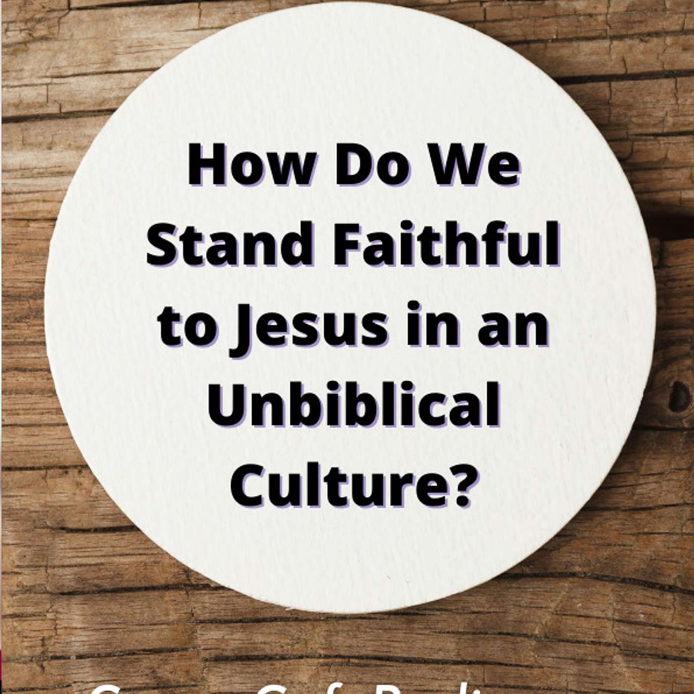 Corner Cafe: A Conversation About Our Faith in Jesus